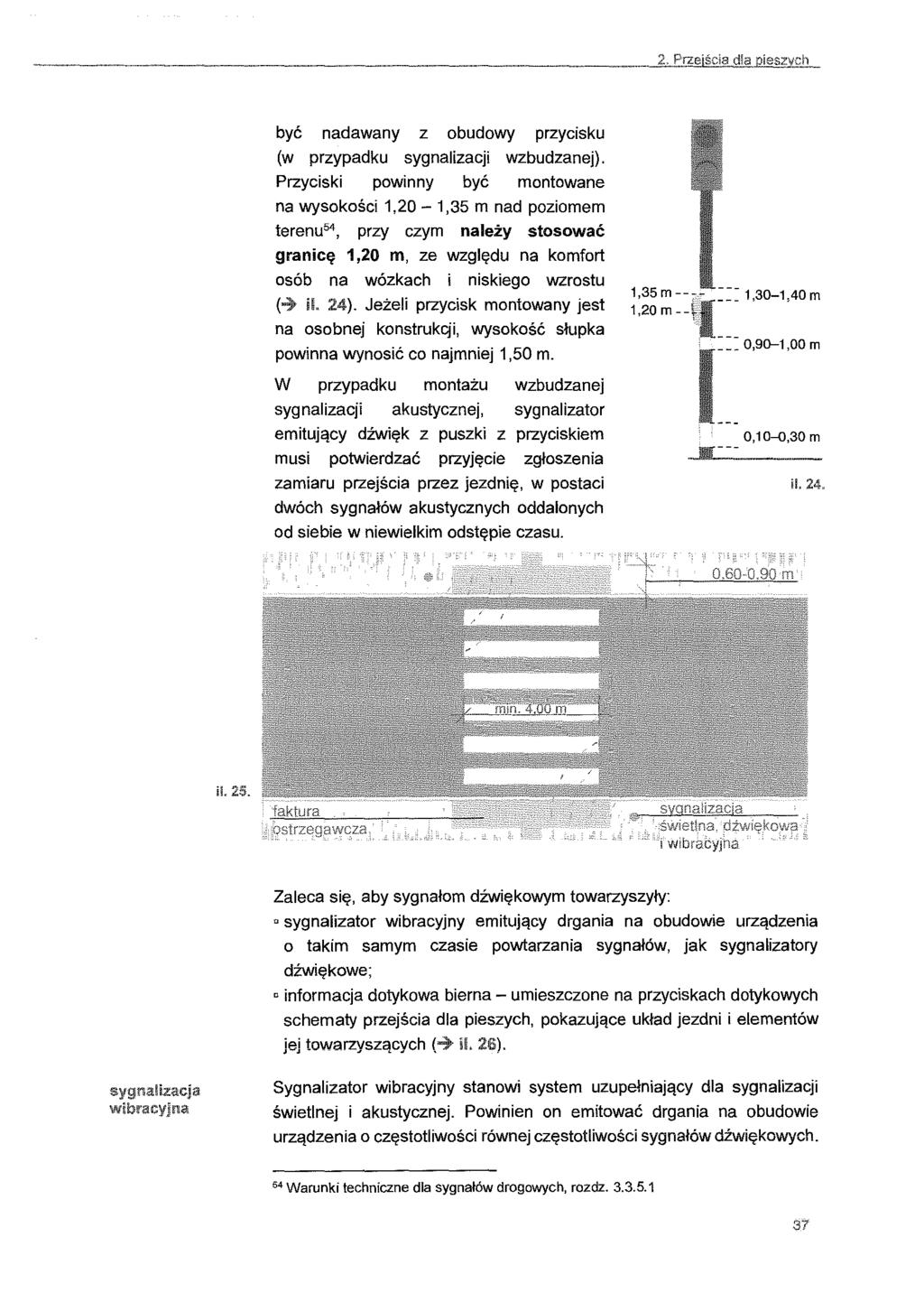 być nadawany z obudowy przycisku (w przypadku sygnalizacji wzbudzanej).