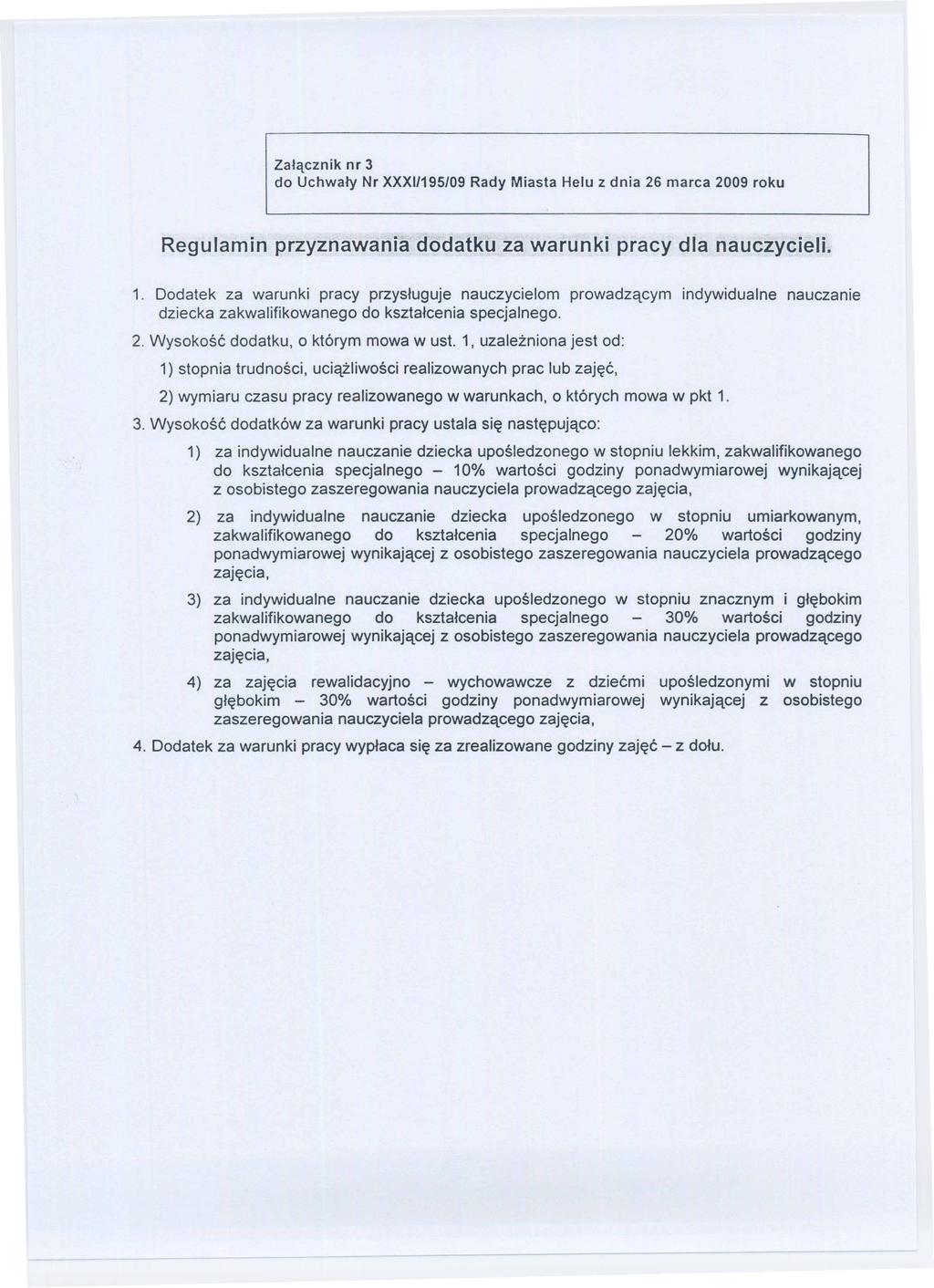 Załącznik nr 3 do Uchwały Nr XXX1I195/09 Rady Miasta Helu z dnia 26 marca 2009 roku Regulamin przyznawania dodatku za warunki pracy dla nauczycieli. 1.