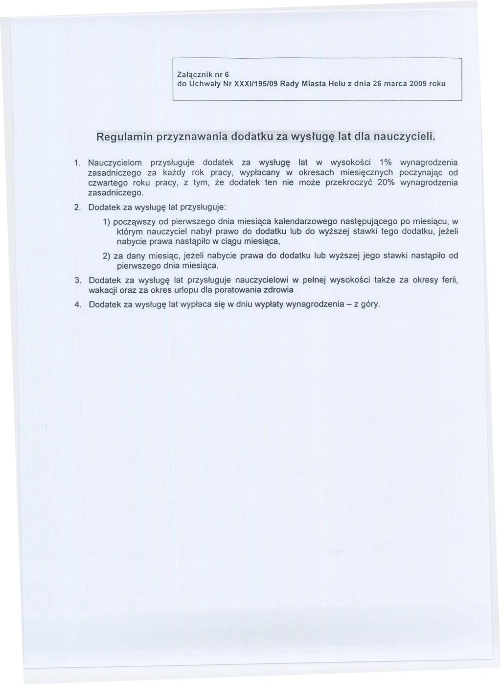 Załącznik nr 6 do Uchwały Nr XXXI/195/09 Rady Miasta Helu z dnia 26 marca 2009 roku Regulamin przyznawania dodatku za wysługę lat dla nauczycieli. 1.
