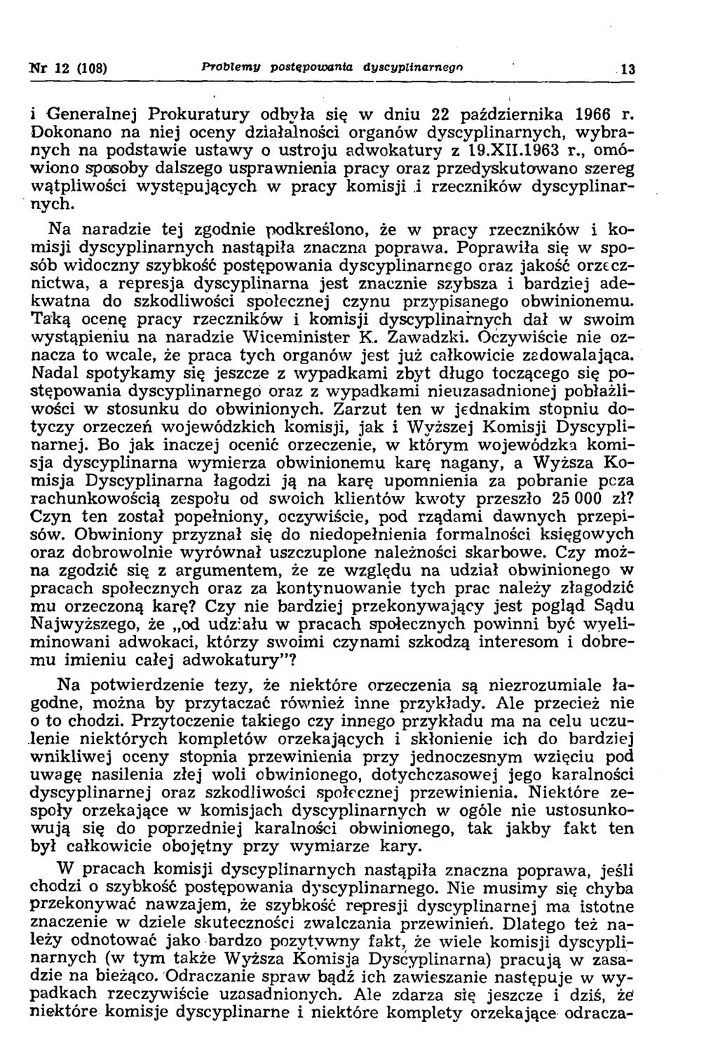 N r 12 (108) P ro b lem y postępow ania dyscyplinarnego 13 i Generalnej Prokuratury odbyła się w dniu 22 października 1966 r.