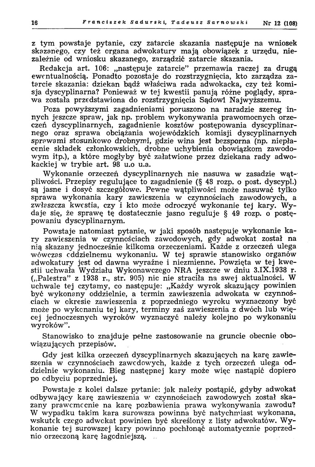 16 Franciszek Sadurski, Tadeusz Sarnowski Nr 12 (108) z tym powstaje pytanie, czy zatarcie skazania następuje na wniosek skazanego, czy też organa adw okatury m ają obowiązek z urzędu, niezależnie od