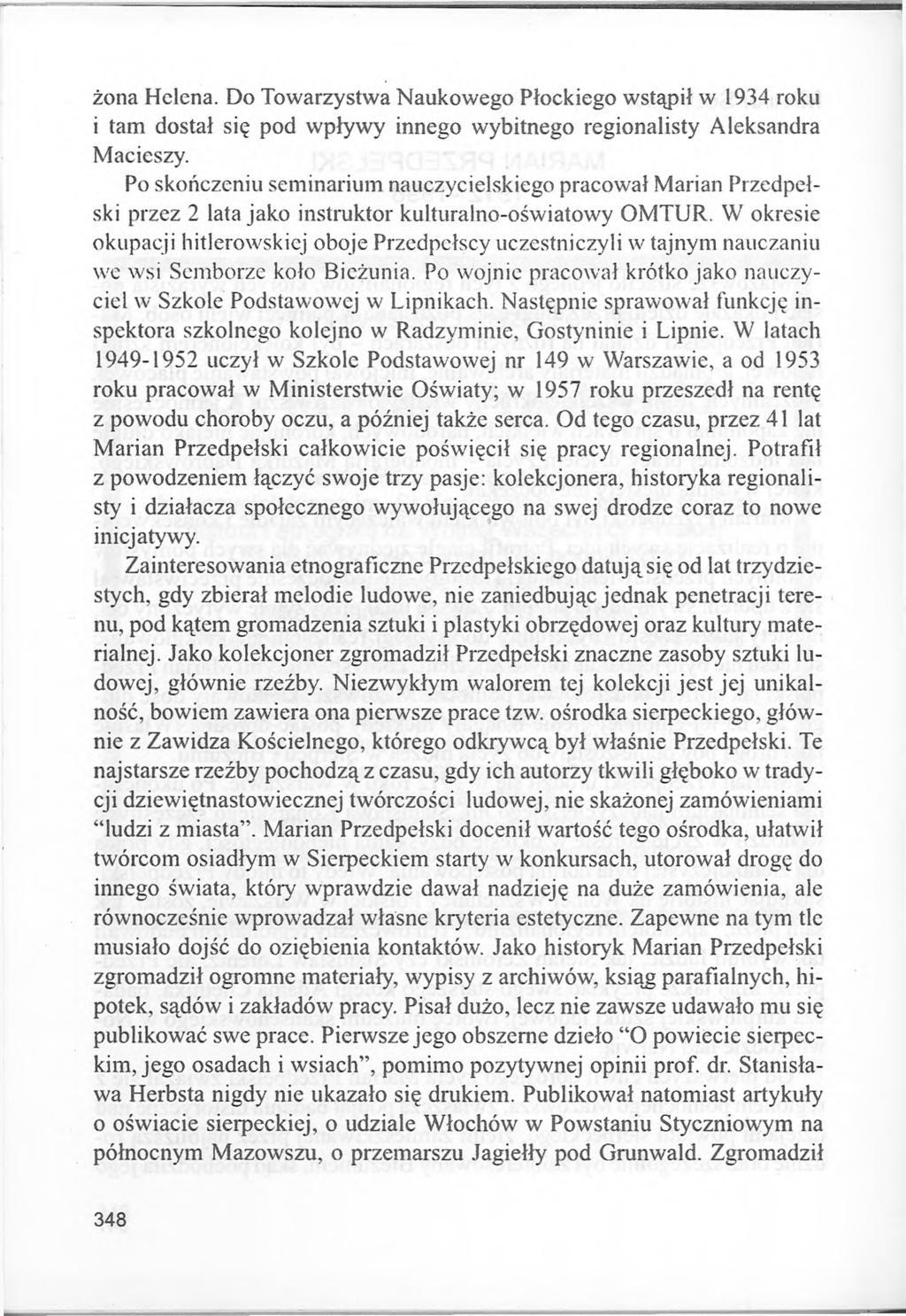 żona Helena. Do Towarzystwa Naukowego Płockiego wstąpił w 1934 roku i tam dostał się pod wpływy innego wybitnego regionalisty Aleksandra Macieszy.