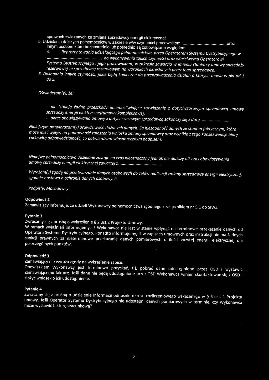 ................. do wykonywania takich czynności oraz właściwemu Operatorowi Systemu Dystrybucyjnego i jego pracownikom, w zakresie zawarcia w imieniu Odbiorcy umowy sprzedaży rezerwowej ze