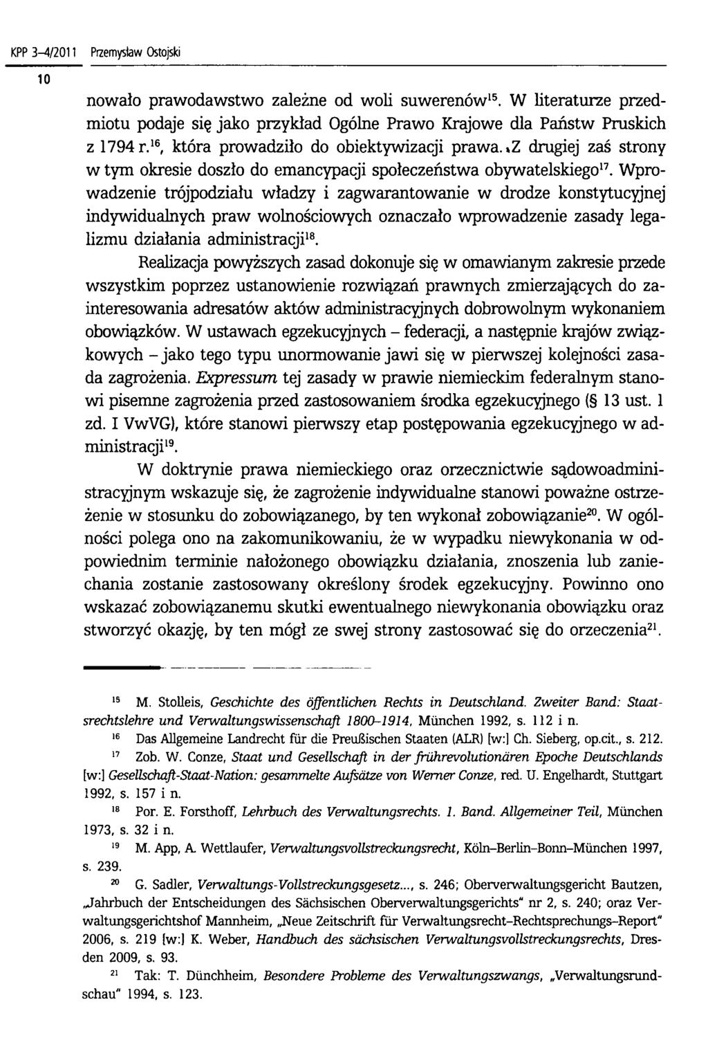KPP 3-4/2011 Przemysław Ostojski nowało prawodawstwo zależne od woli suwerenów15. W literaturze przedmiotu podaje się jako przykład Ogólne Prawo Krajowe dla Państw Pruskich z 1794 r.
