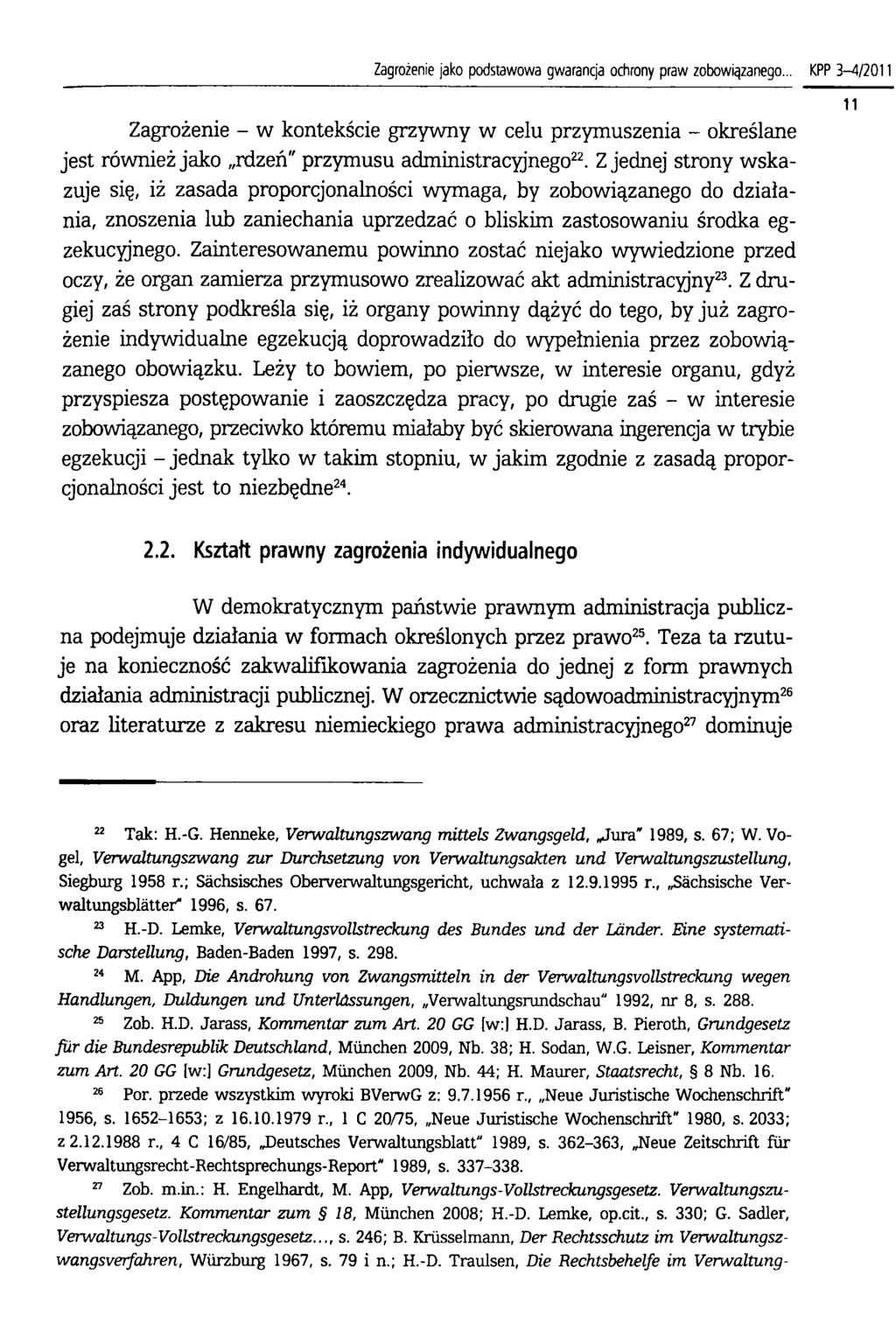 Zagrożenie jako podstawowa gwarancja ochrony praw zobowiązanego... KPP 3-4/2011 Zagrożenie - w kontekście grzywny w celu przymuszenia - określane jest również jako rdzeń" przymusu administracyjnego22.