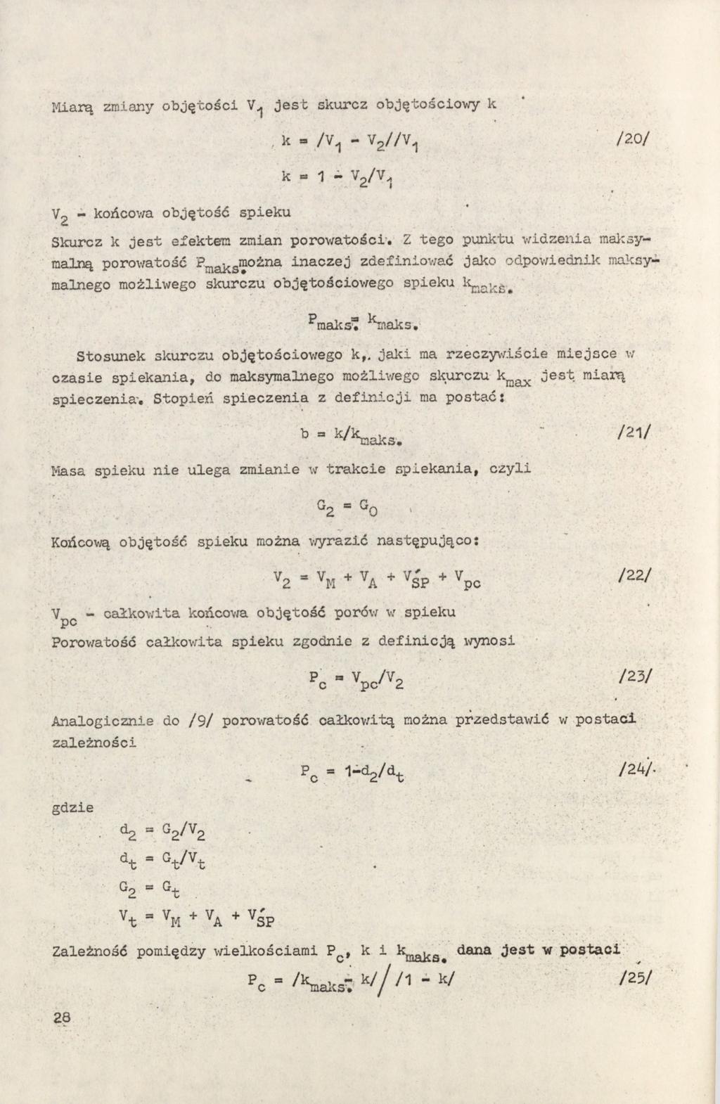 Miaią zmiany objętości jest skiircz objętościowy k k = k - YgZ/y^ /20/ 1 - Yg/Y^ Yg - końcov/a objętość spieku Skurcz k jest efektem zmian porowatości-.