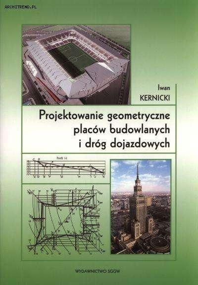Literatura: Iwan Kernicki, Projektowanie geometryczne placów budowlanych i dróg dojazdowych.