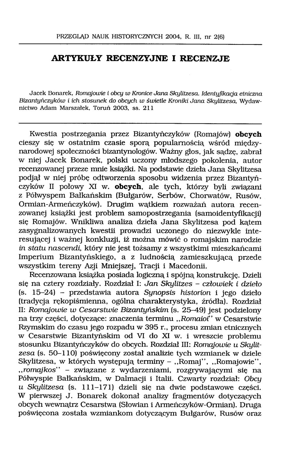 PRZEGLĄD NAUK HISTORYCZNYCH 2004, R. III, nr 2(6) ARTYKUŁY RECENZYJNE I RECENZJE Jacek Bonarek, Romqjowie i obcy w Kronice Jana Skylitzesa. ldent!