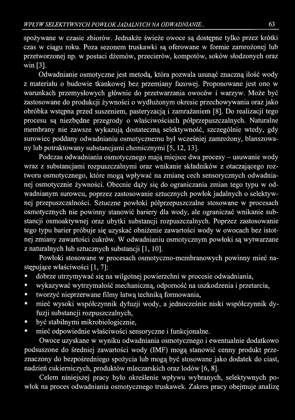 WPŁYW SELEKTYWNYCH POWŁOK JADALNYCH NA ODWADNIANIE.., 63 spożywane w czasie zbiorów. Jednakże świeże owoce są dostępne tylko przez krótki czas w ciągu roku.