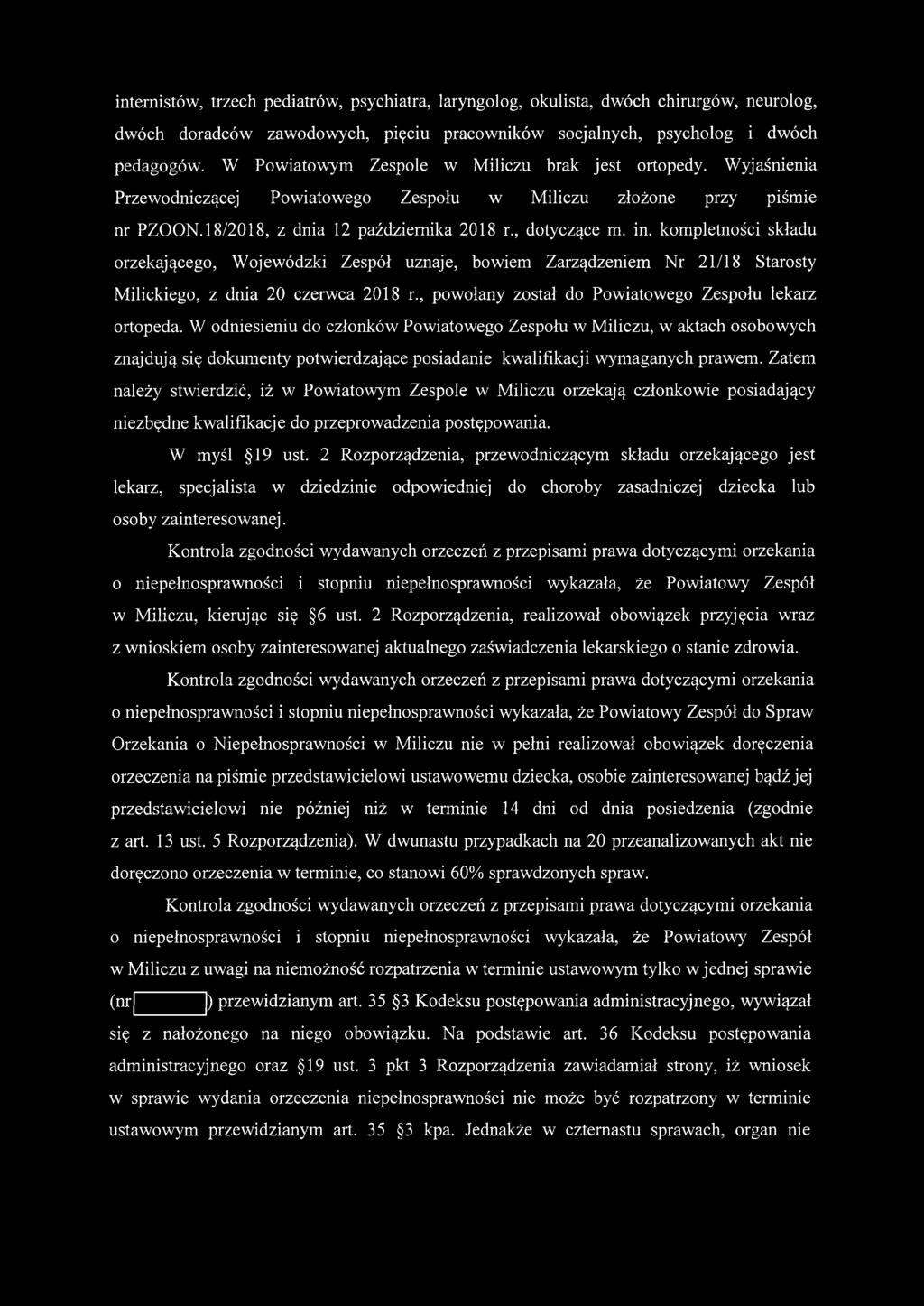 kompletności składu orzekającego, Wojewódzki Zespół uznaje, bowiem Zarządzeniem Nr 21/18 Starosty Milickiego, z dnia 20 czerwca 2018 r., powołany został do Powiatowego Zespołu lekarz ortopeda.