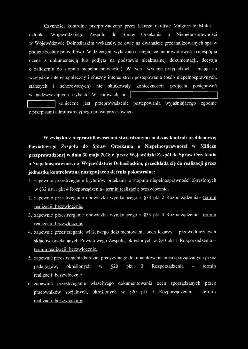 W dziecięciu wykazano następujące nieprawidłowości (niespójna ocena z dokumentacją lub podjęta na podstawie nieaktualnej dokumentacji, decyzja o zaliczeniu do stopnia niepełnosprawności).