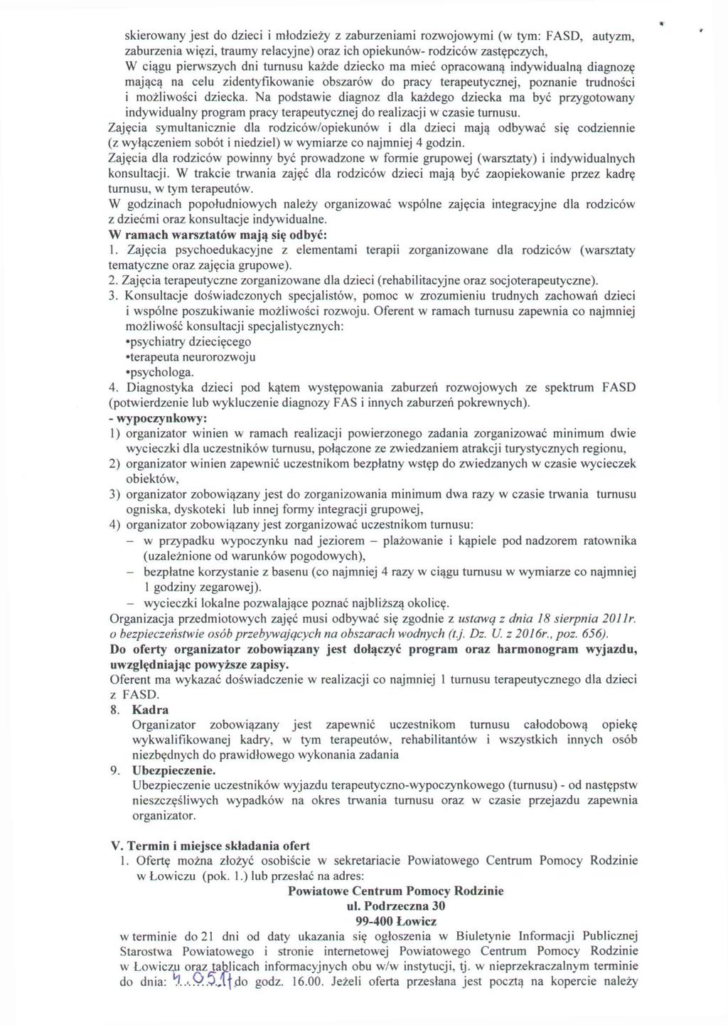 skierowany jest do dzieci i młodzieży z zaburzeniami rozwojowymi (w tym: FASD, autyzm, zaburzenia więzi, traumy relacyjne) oraz ich opiekunów- rodziców zastępczych, W ciągu pierwszych dni turnusu