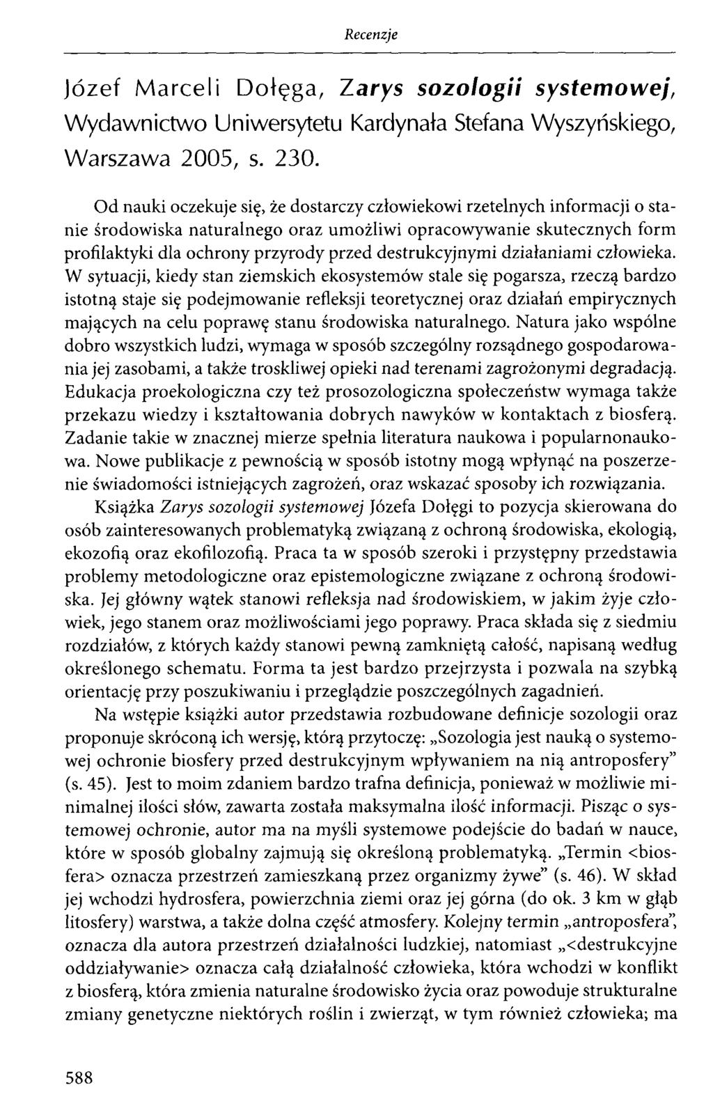 Józef Marceli Dołęga, Zarys sozologii systemowej, Wydawnictwo Uniwersytetu Kardynała Stefana Wyszyńskiego, Warszawa 2005, s. 230.