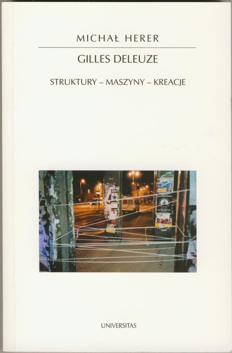 H O R Y Z O N T Y N O W O C Z E S N O Ś C I Gilles Deleuze. Struktury - Maszyny - Kreacje to pierwsza w języku polskim próba całościowej wykładni myśli Deleuzjańskiej.