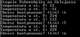 Zmienne znakowe a iteracje Problem Napisać program przeliczający temperaturę wyrażona w stopniach Farenheit a na temperaturę w stopniach Celsjusza, tak, aby użytkownik mógł wielokrotnie dokonywać