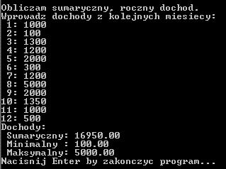 Iteracja For w akcji sumaryczny dochód + minimum i maksimum Program RocznyDochodFor1; Const LbMies = 12; NrMies : Integer; Dochod, Suma, Maks, Min : Real; Write( ' 1: ' ); ReadLn( Dochod ); Suma :=