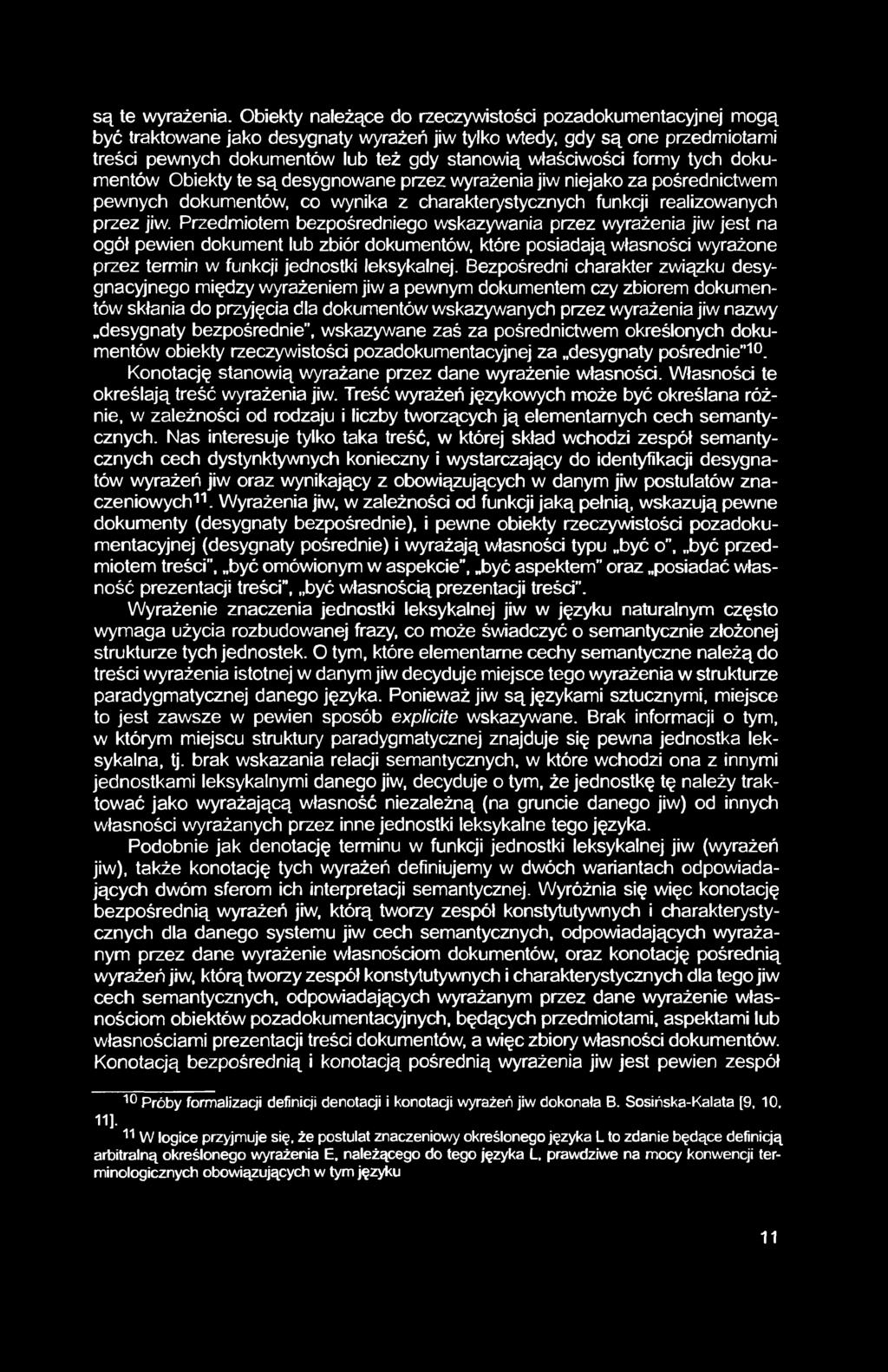 formy tych dokumentów Obiekty te są desygnowane przez wyrażenia jiw niejako za pośrednictwem pewnych dokumentów, co wynika z charakterystycznych funkcji realizowanych przez jiw.