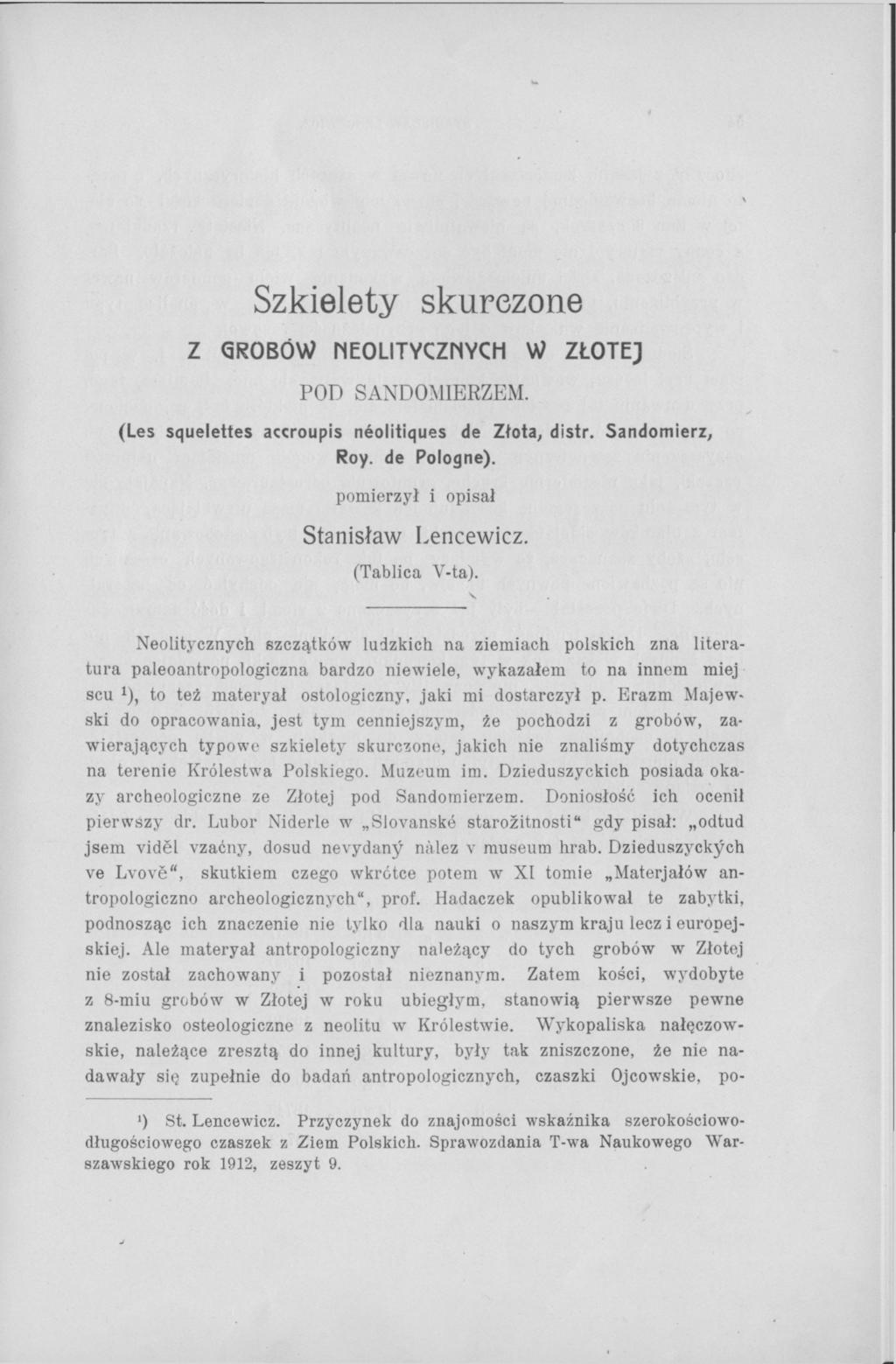 Szkielety skurczone Z GROBÓW NEOLITYCZNYCH W ZŁOTEJ POD SANDOMIERZEM (Les squelettes accroupis néolitiques de Złota distr Sandomierz Roy de Pologne) pomierzył i opisał Stanisław Lencewicz (Tablica