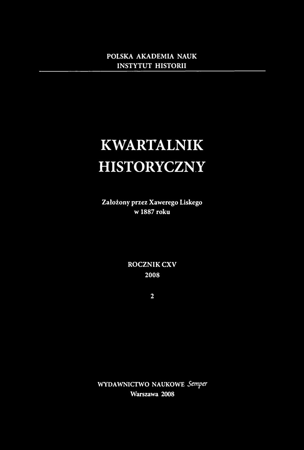 POLSKA AKADEMIA NAUK INSTYTUT HISTORII KWARTALNIK HISTORYCZNY Założony przez