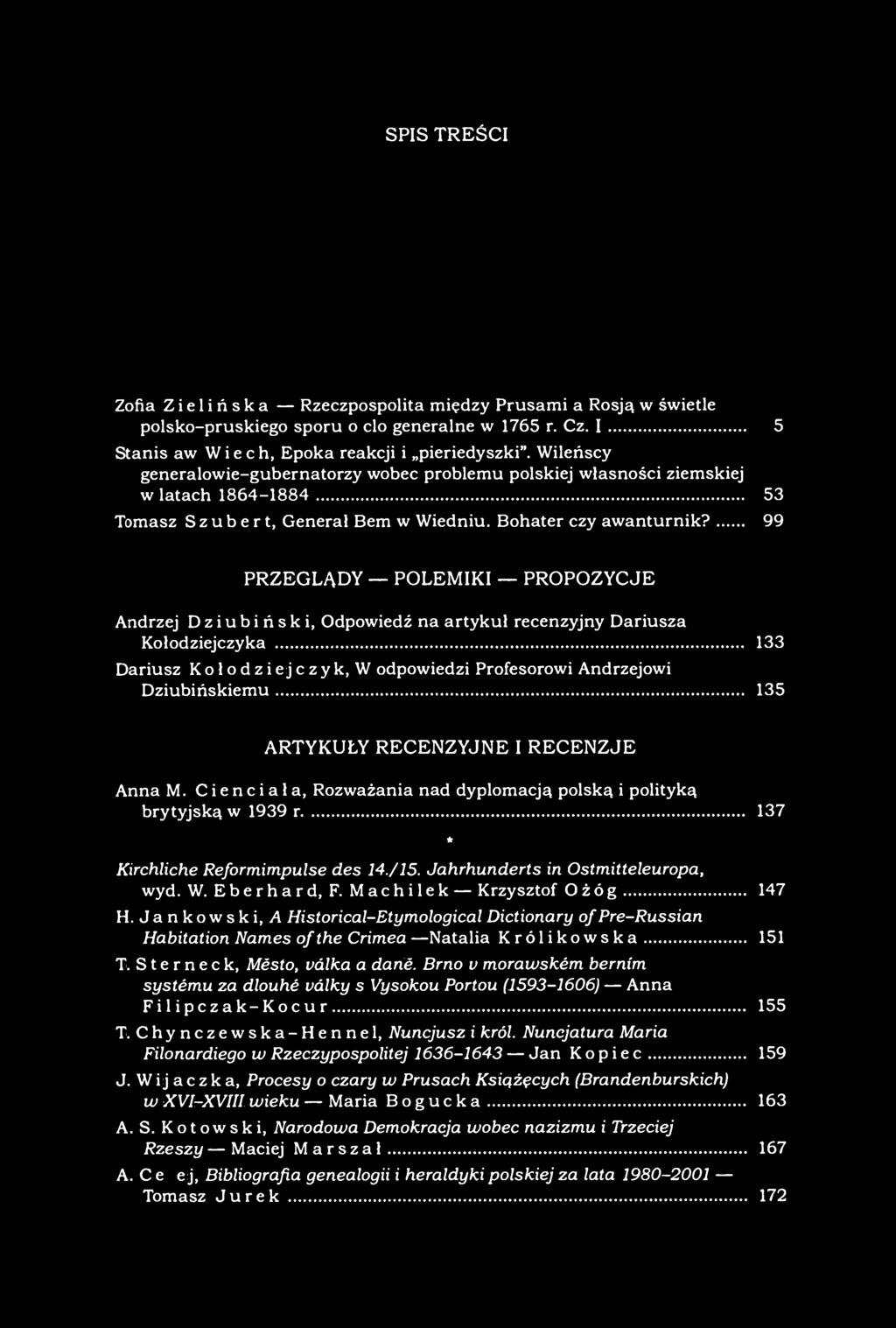 SPIS TREŚCI Zofia Zielińska Rzeczpospolita między Prusami a Rosją w świetle polsko-pruskiego sporu o clo generalne w 1765 r. Cz. I 5 Stanisław Wiech, Epoka reakcji i pieriedyszki".