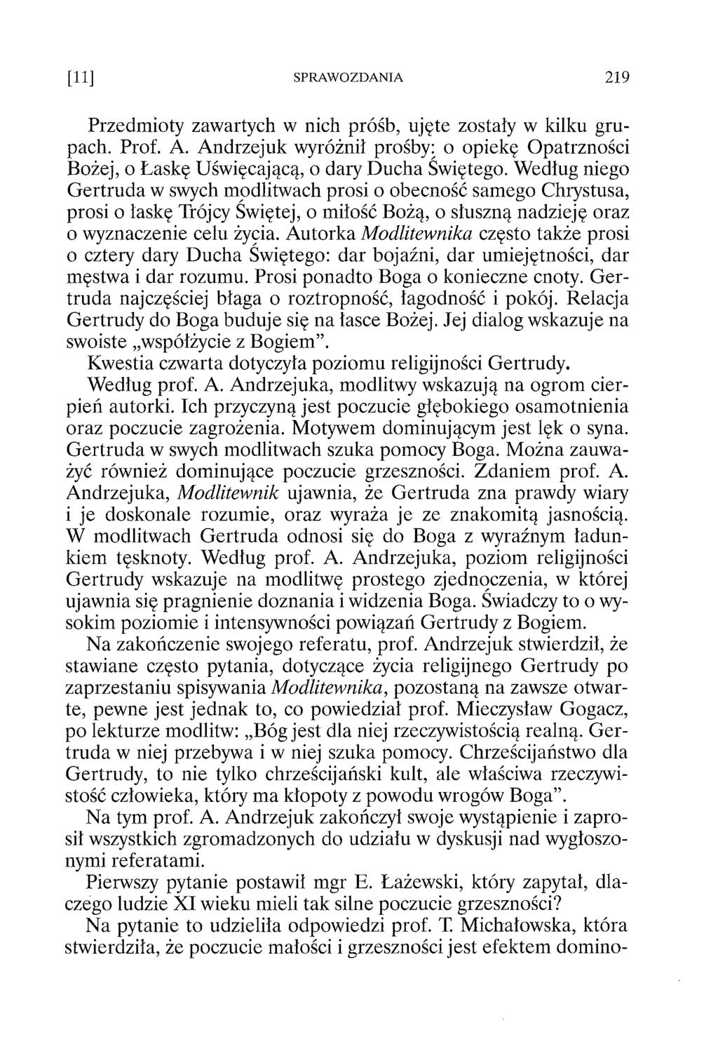 Przedmioty zawartych w nich próśb, ujęte zostały w kilku grupach. Prof. A. Andrzejuk wyróżnił prośby: o opiekę Opatrzności Bożej, o Łaskę Uświęcającą, o dary Ducha Świętego.