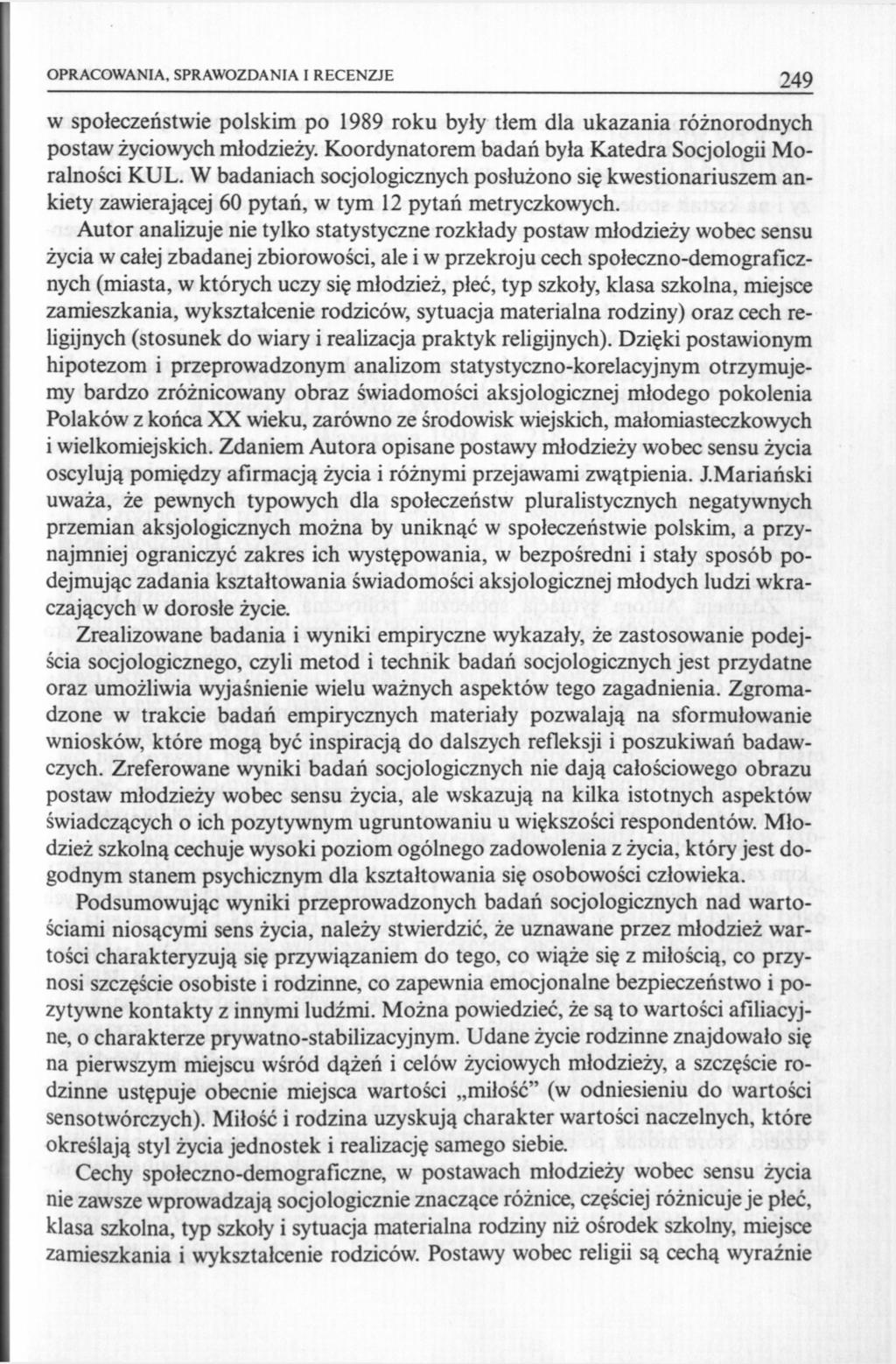 OPRACOWANIA, SPRAWOZDANIA I RECENZJE 249 w społeczeństwie polskim po 1989 roku były tłem dla ukazania różnorodnych postaw życiowych młodzieży.