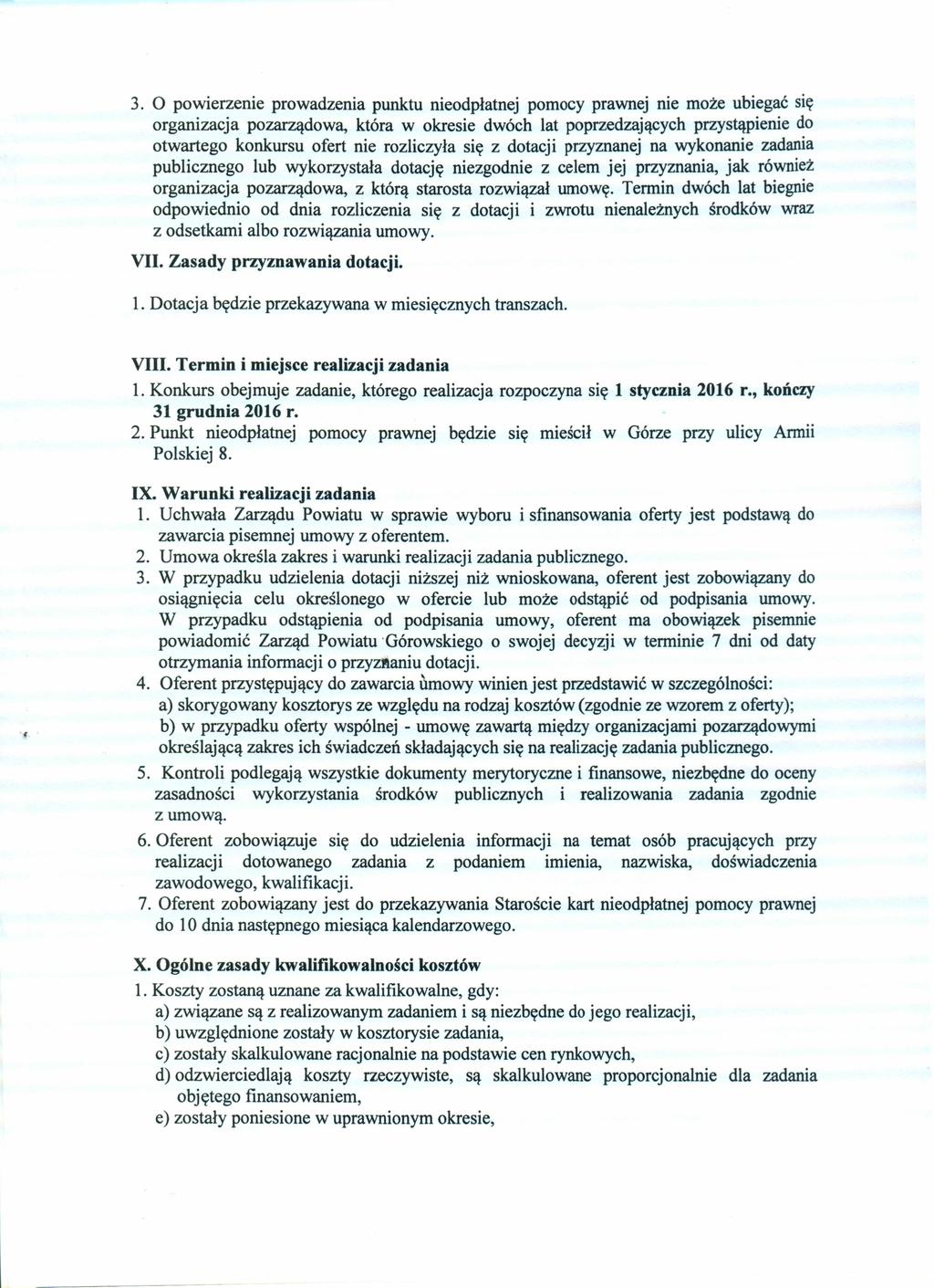 3. O powierzenie prowadzenia punktu nie odpłatnej pomocy prawnej nie może ubiegać się organizacja pozarządowa, która w okresie dwóch lat poprzedzających przystąpienie do otwartego konkursu ofert nie