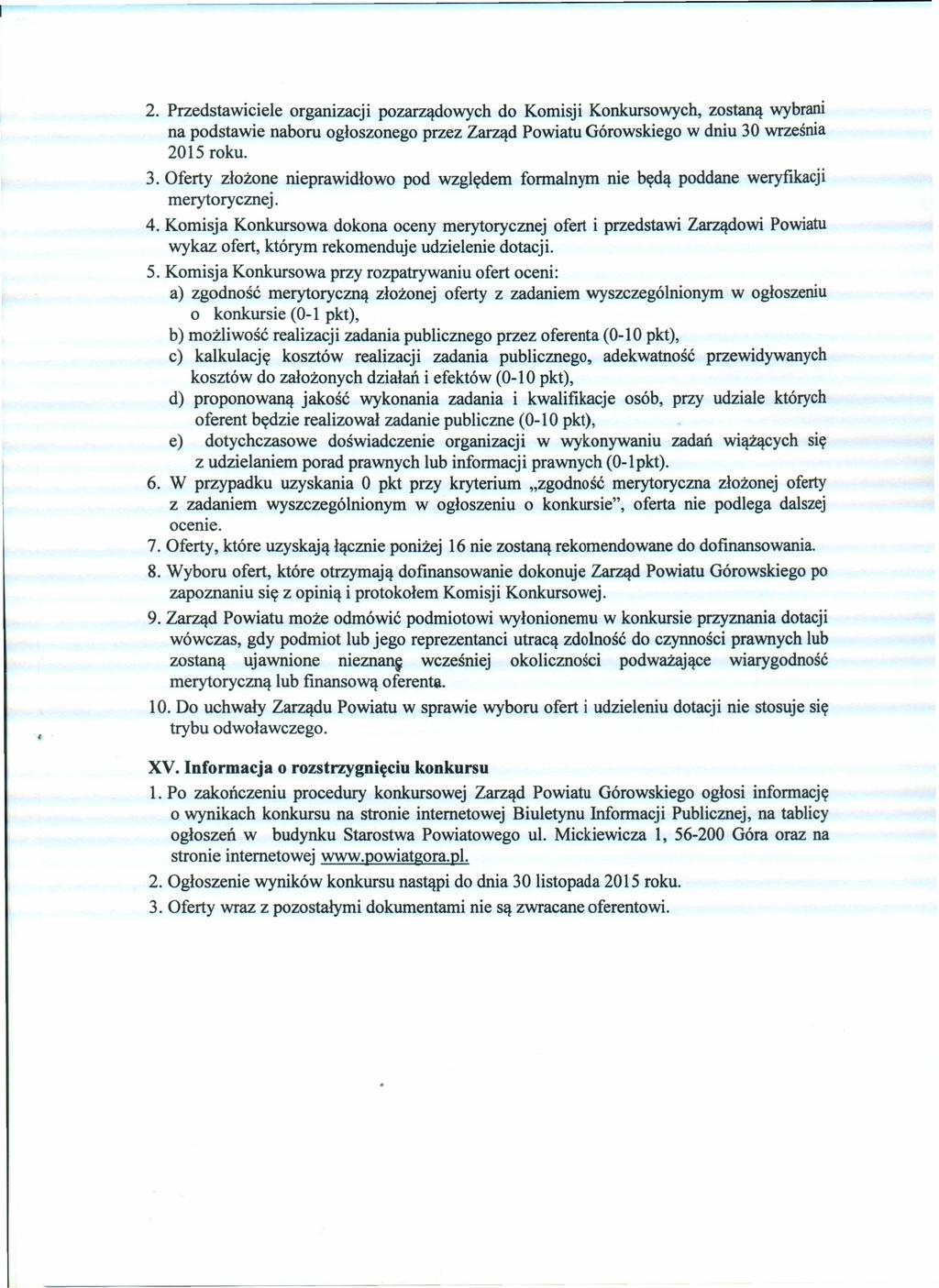 2. Przedstawiciele organizacji pozarządowych do Komisji Konkursowych, zostaną wybrani na podstawie naboru ogłoszonego przez Zarząd Powiatu Górowskiego w dniu 30