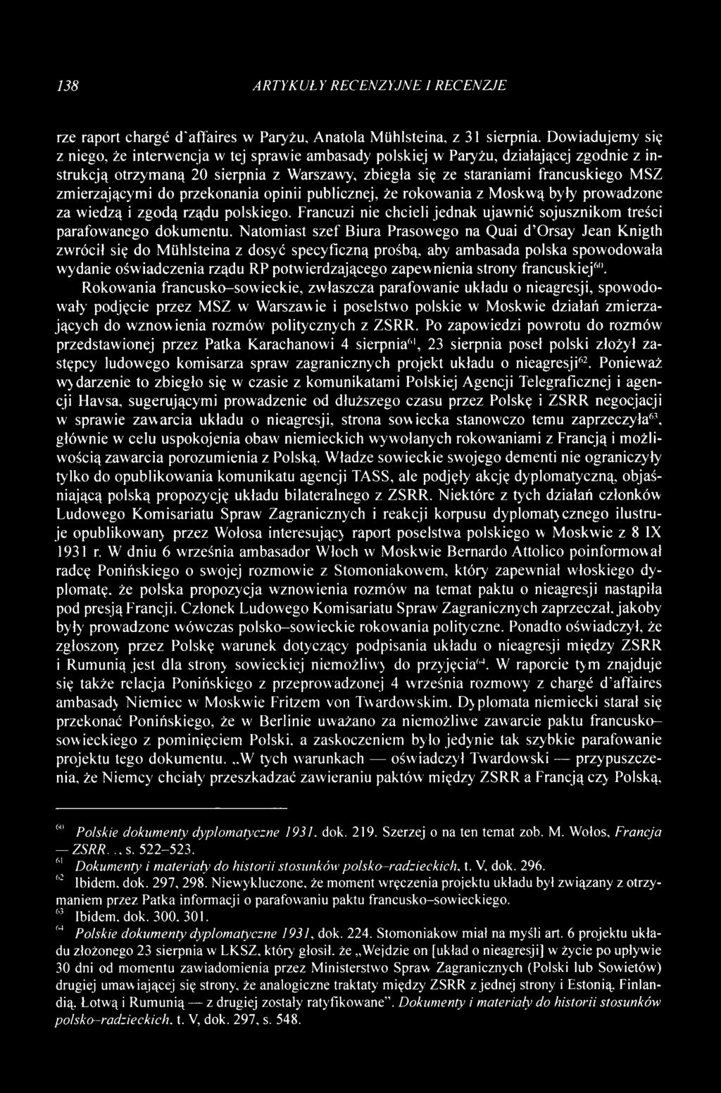 zmierzającymi do przekonania opinii publicznej, że rokowania z Moskwą były prowadzone za wiedzą i zgodą rządu polskiego. Francuzi nie chcieli jednak ujawnić sojusznikom treści parafowanego dokumentu.