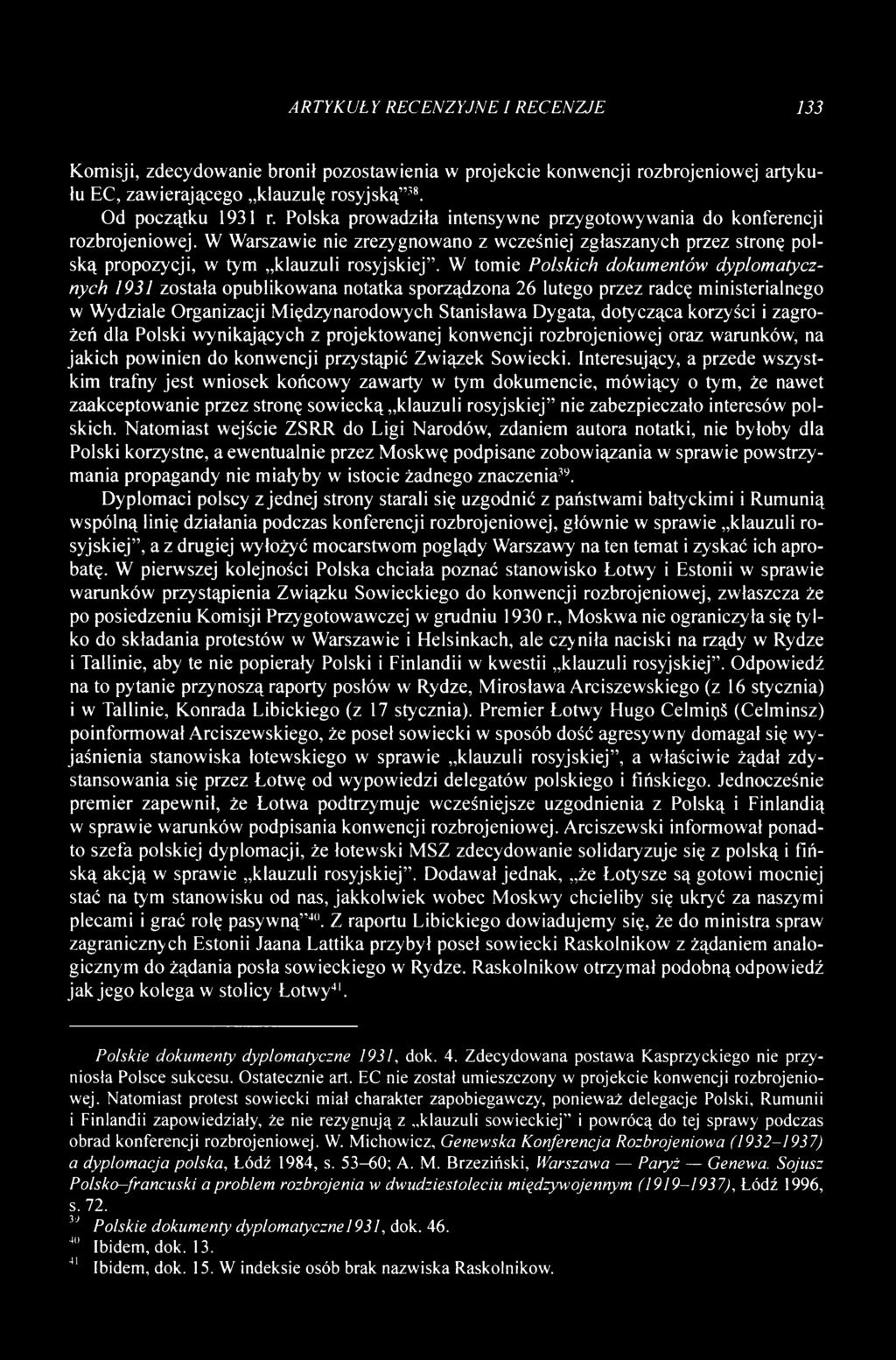 W tomie Polskich dokumentów dyplomatycznych 1931 została opublikowana notatka sporządzona 26 lutego przez radcę ministerialnego w Wydziale Organizacji Międzynarodowych Stanisława Dygata, dotycząca