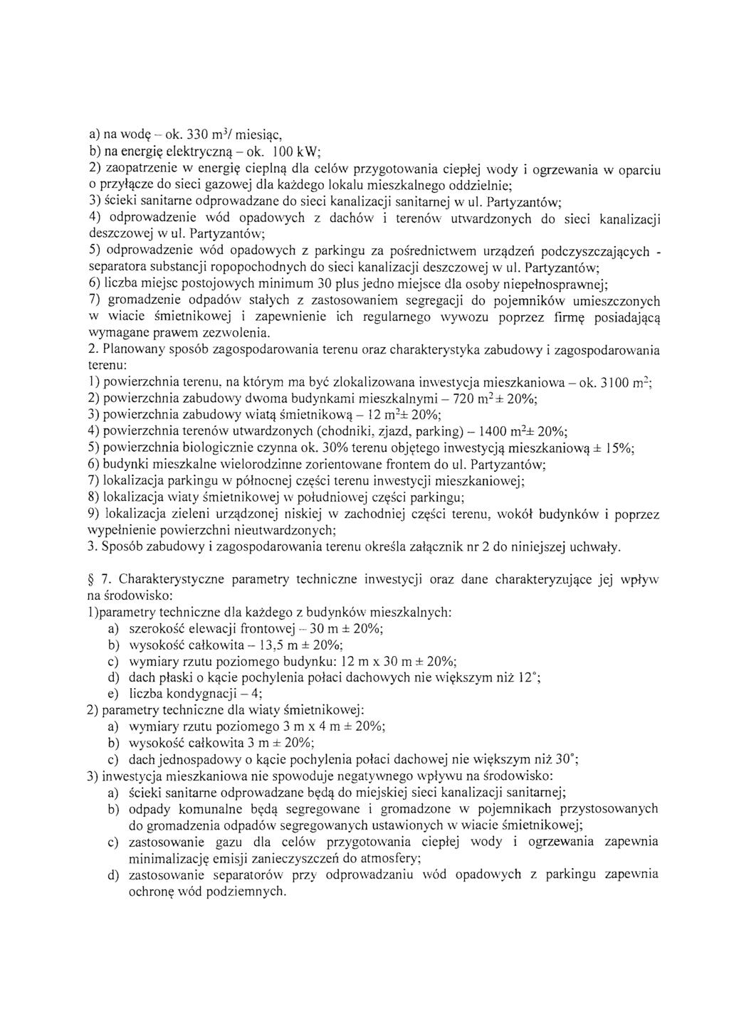 a) na wodę - ok. 330 m 3 / miesiąc, b) na energię elektryczną - ok.