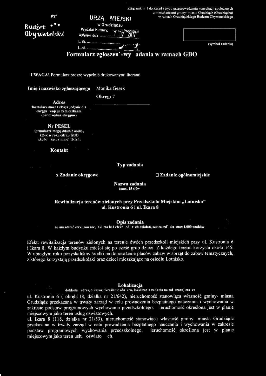 15 słów} I O Zadanie ogólnomiejskie -- Rewitazacja terenów zielonych przy Przedszkolu Miejskim,,Lotnisko" ul. Kustronia 6 i ul. Ikara 8 Opis zadania co ma 1.ostać.