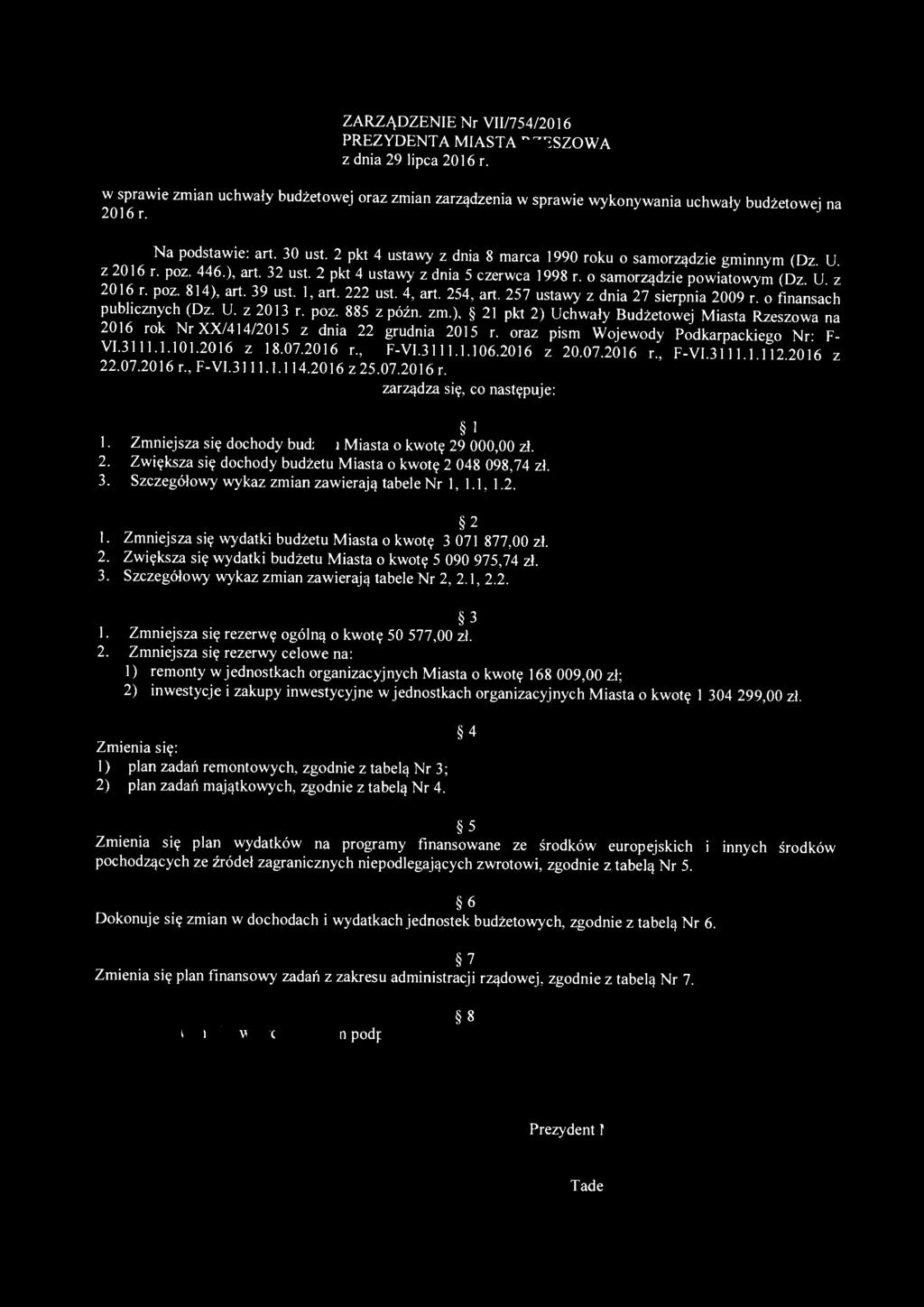 ZARZĄDZENIE Nr VIl/754/2016 PREZYDENT A MIAST A RZESZOWA z dnia 29 lipca 2016 r. w sprawie zmian uchwały budżetowej oraz zmian zarządzenia w sprawie wykonywania uchwały budżetowej na 2016 r.