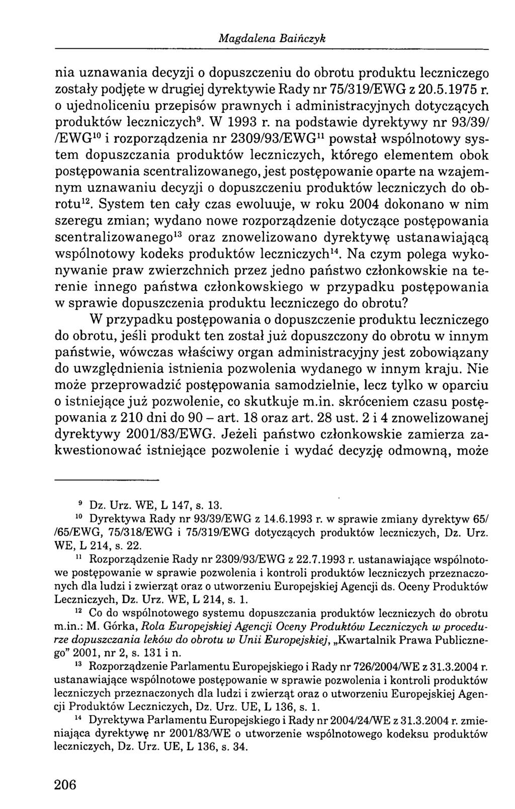 Magdalena Baińczyk nia uznawania decyzji o dopuszczeniu do obrotu produktu leczniczego zostały podjęte w drugiej dyrektywie Rady nr 75/319/EWG z 20.5.1975 r.