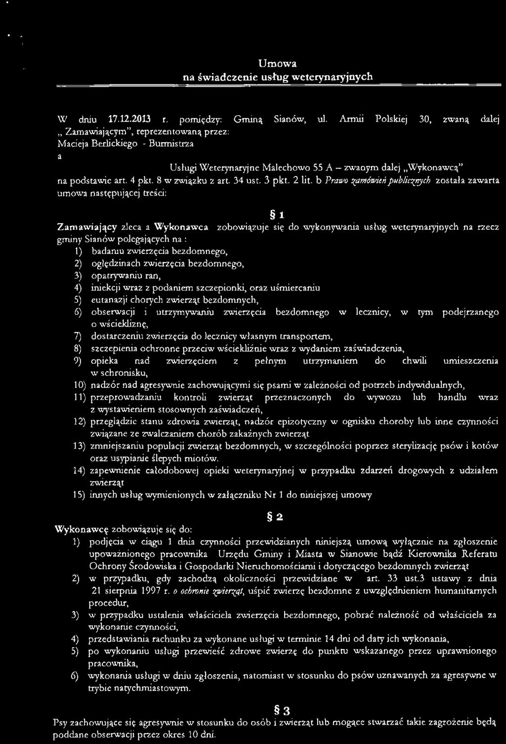 Umowa na świadczenie usług weterynaryjnych W dniu 17.12.2013 r. pomiędzy: Gminą Sianów, ul.
