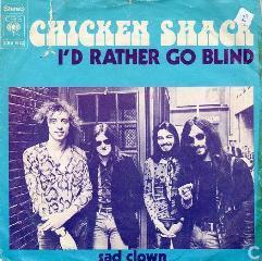 Chicken Shack - I d Rather Go Blind, singel Etta James w swojej biografii Rage To Survive pisze, że słowa były o tym jak była ślepa w miłości i
