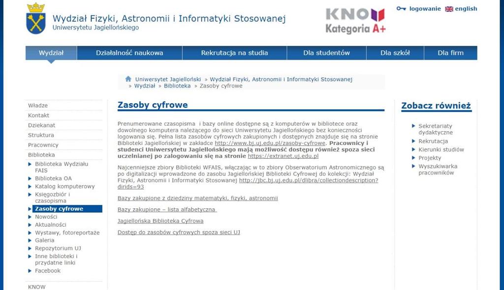 Rys. 7. Strona internetowa Biblioteki WFAIS zasoby cyfrowe Źródło: Biblioteka WFAIS [online]. 2017, [dostęp 15.06.2017]. Dostępny w: http://www.fais.uj.edu.pl/biblioteka/zasoby-cyfrowe.