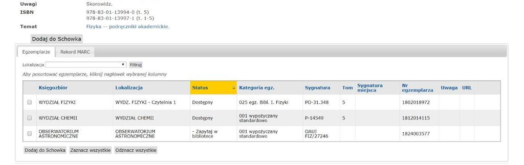 Katalog Zbiorów Bibliotek UJ Ekran Szczegółów Publikacji zakładka «Egzemplarze» pokazuje informacje o każdej kopii dostępnej w poszczególnych lokalizacjach Źródło: KKZBUJ [online]. 2017, [dostęp 15.