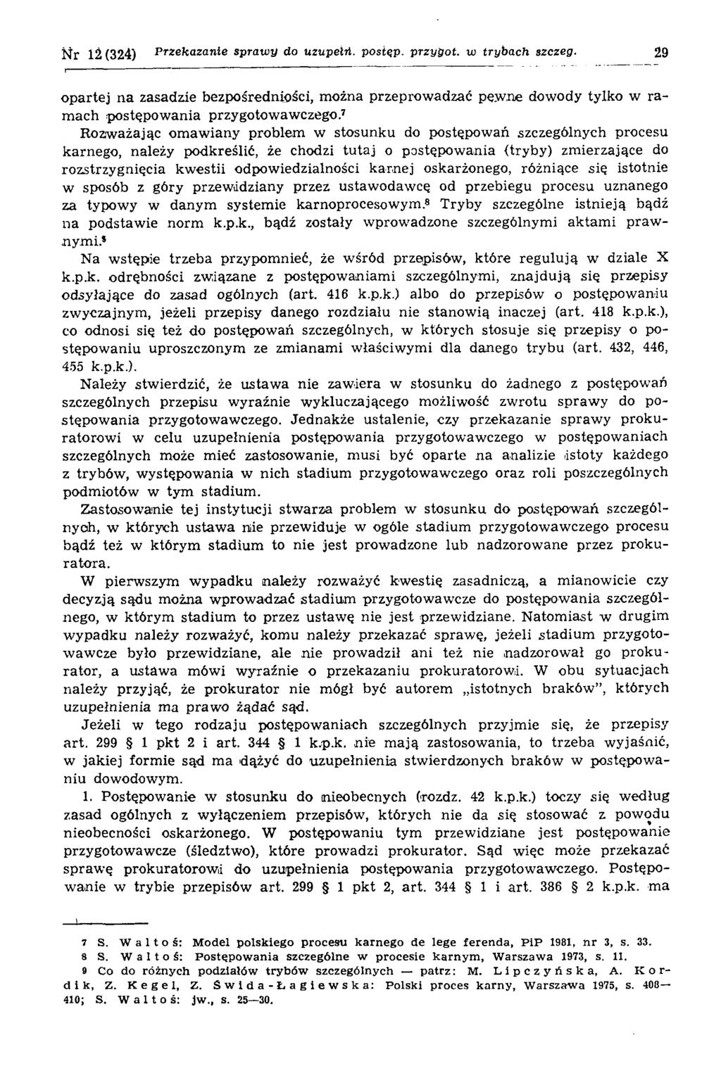 N r 12 (324) Przekazanie spraw y do uzupełń, postąp, przygot. w trybach szczeg. 29 opartej na zasadzie bezpośredniości, można przeprowadzać pe.wne dowody tylko w ramach postępowania przygotowawczego.