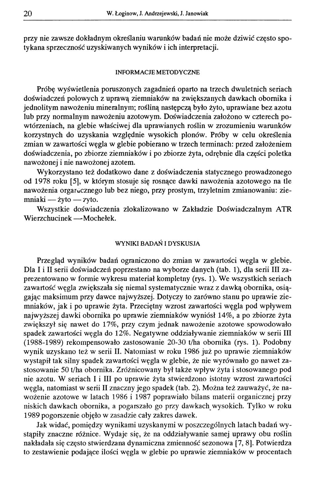 20 W. Łoginow, J. Andrzejewski, J. Janowiak przy nie zawsze dokładnym określaniu warunków badań nie może dziwić często spotykana sprzeczność uzyskiwanych wyników i ich interpretacji.