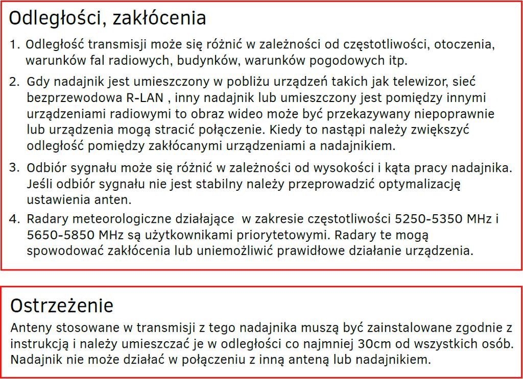 2. Deklaracja zgodności R&TTE Urządzenie pracuje zgodnie z wymaganiami zawartymi w dyrektywie europejskiej opisującej urządzenia radiowe, terminale telekomunikacyjne oraz ich wzajemne rozpoznawanie i