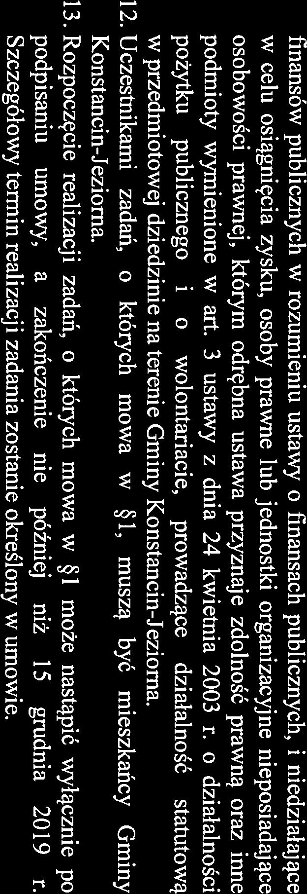 art. 3 ustawy z dnia 24 kwietnia 2003 r. o działalności pożytku publicznego i o wolontariacie, prowadzące działalność statutową w przedmiotowej dziedzinie na terenie Gminy Konstancin-Jeziorna. 12.