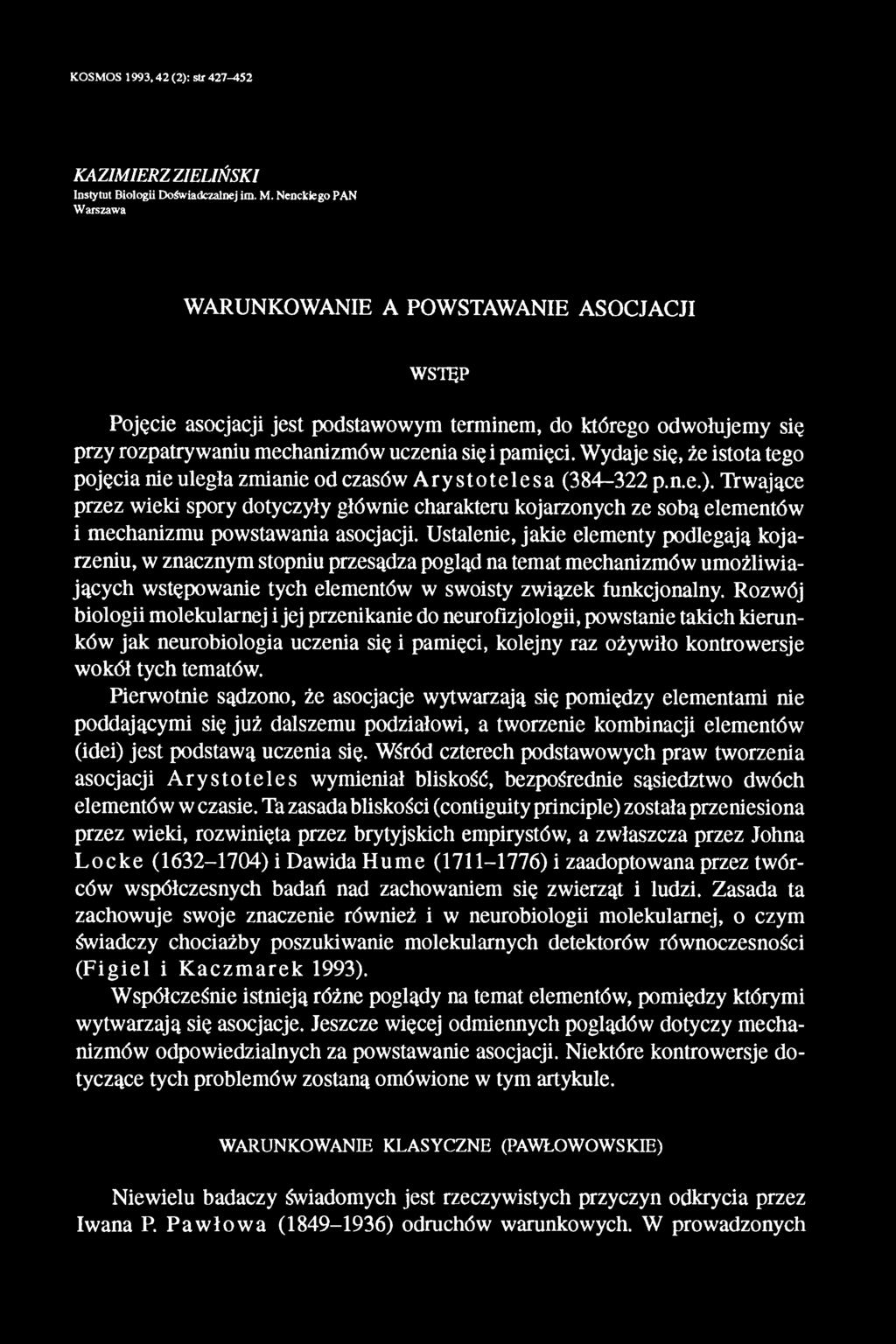 Wydaje się, że istota tego pojęcia nie uległa zmianie od czasów Arystotelesa (384-322 p.n.e.).