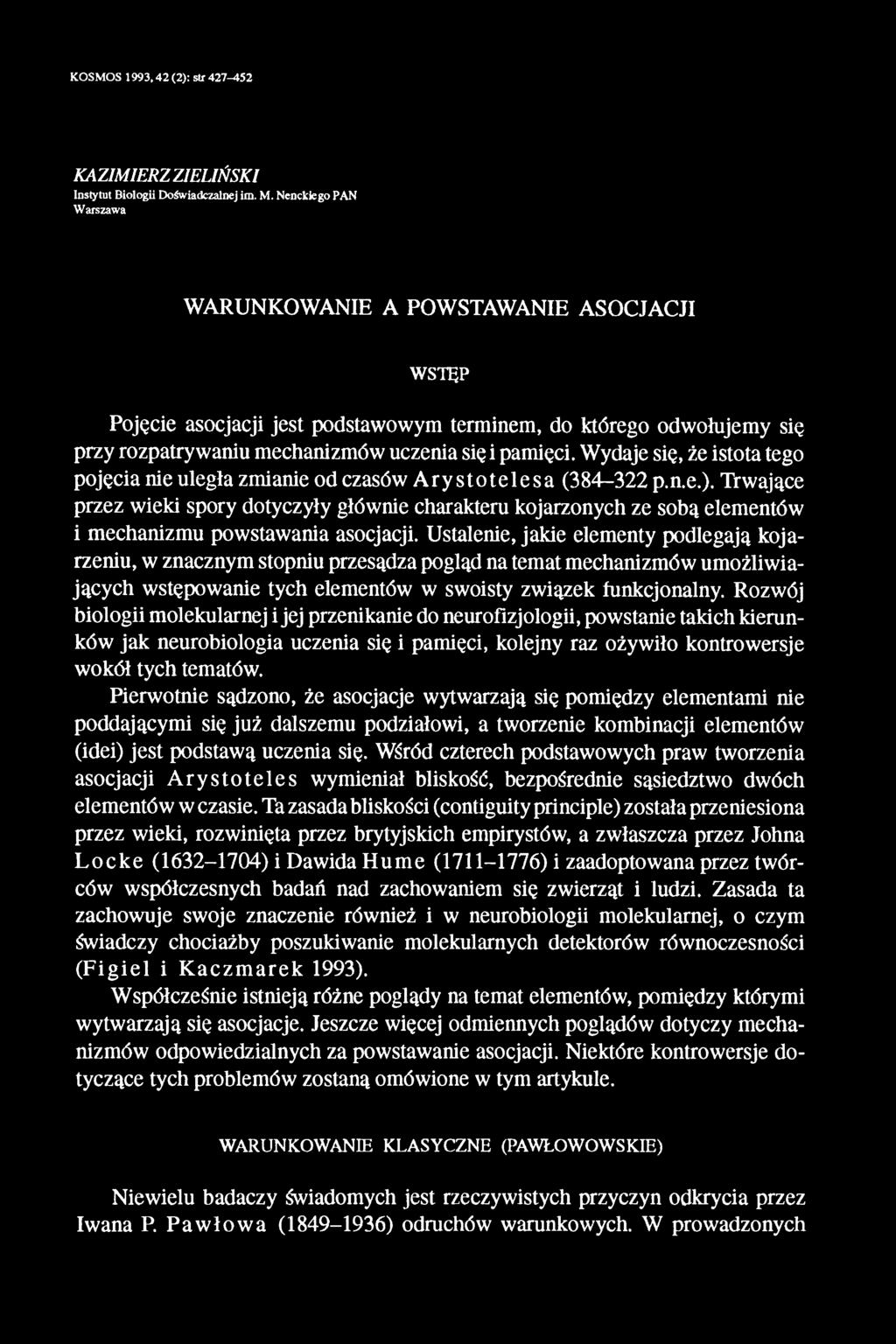 Wydaje się, że istota tego pojęcia nie uległa zmianie od czasów Arystotelesa (384-322 p.n.e.).