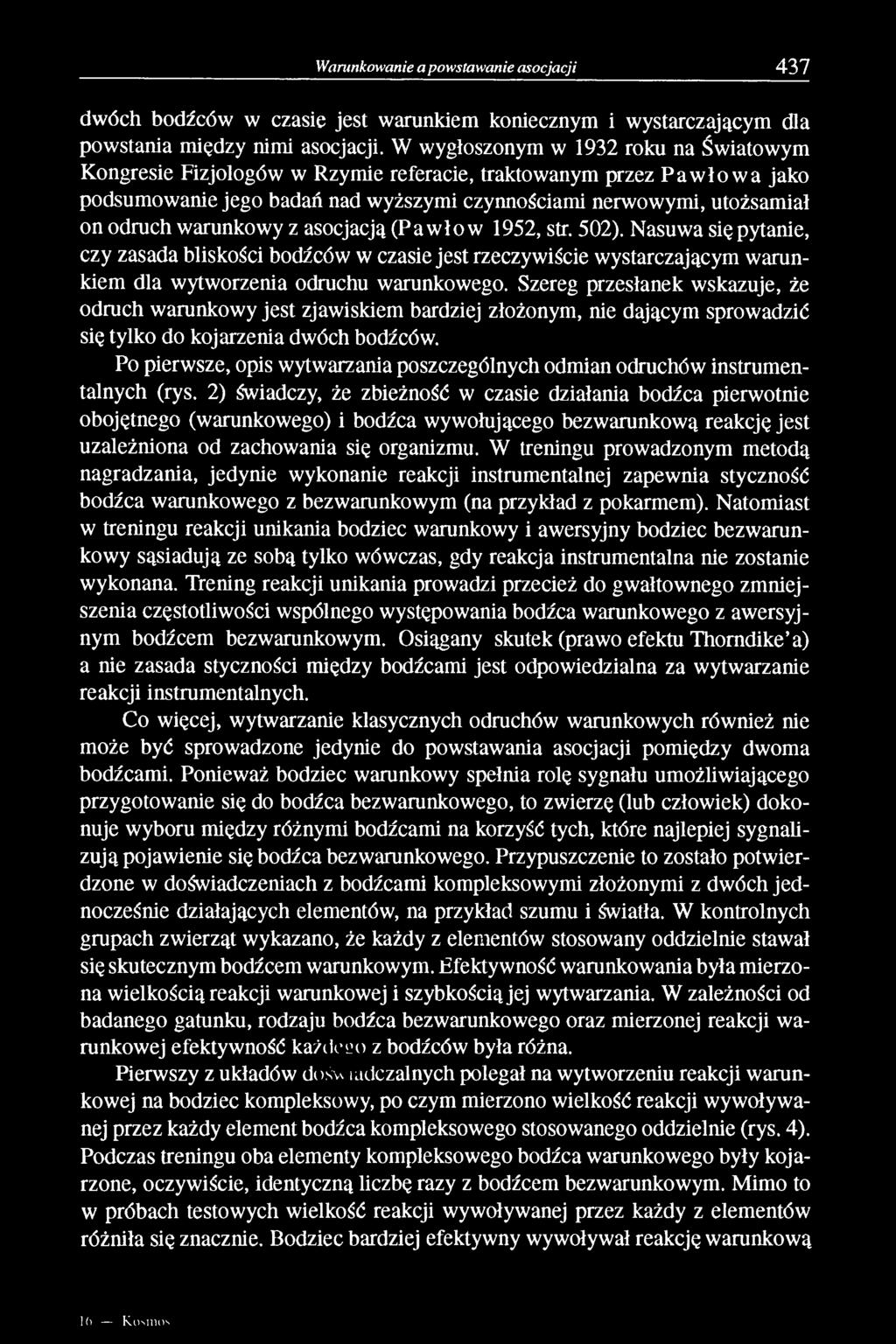 warunkowy z asocjacją (Pawłów 1952, str. 502). Nasuwa się pytanie, czy zasada bliskości bodźców w czasie jest rzeczywiście wystarczającym warunkiem dla wytworzenia odruchu warunkowego.