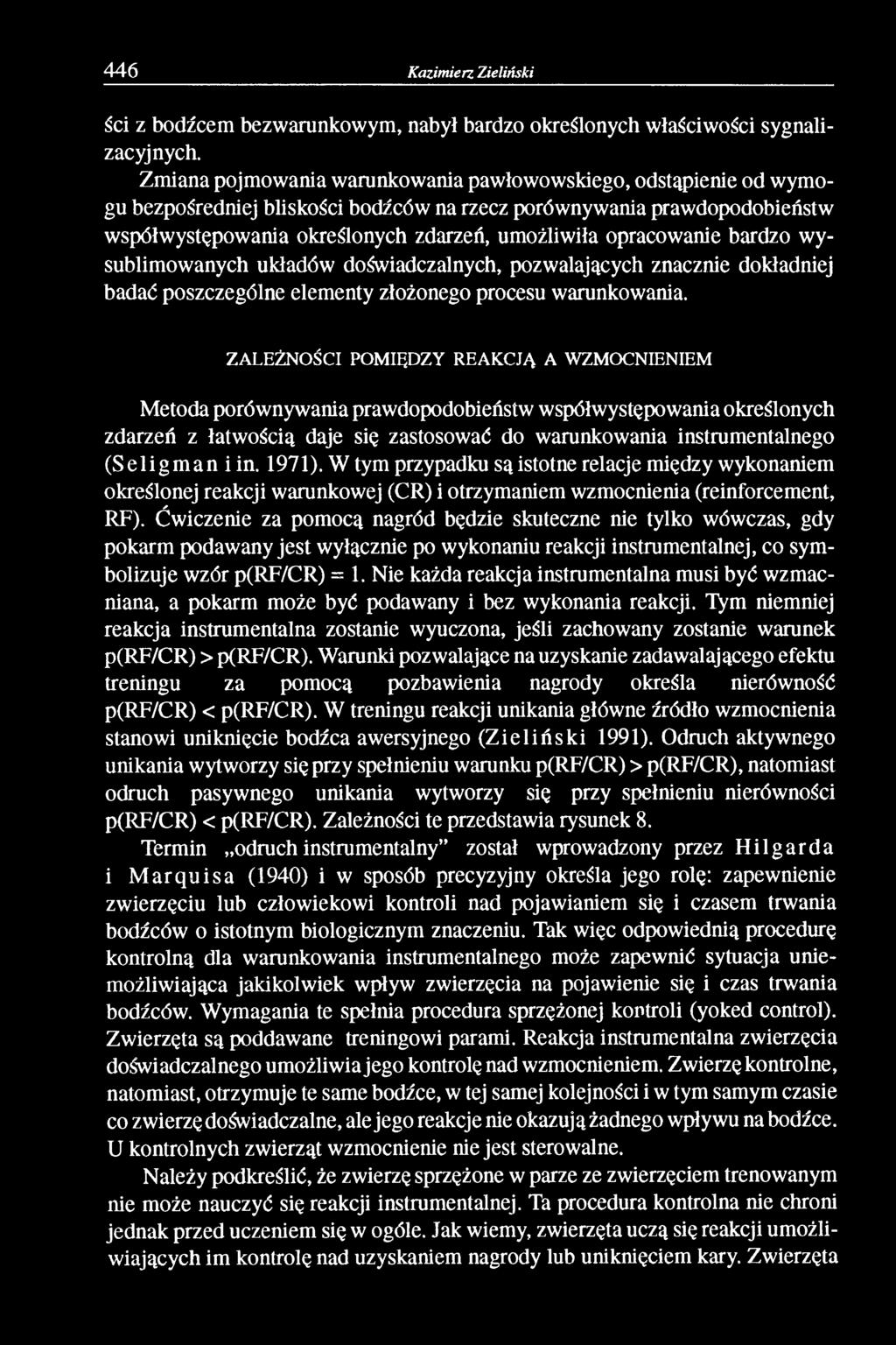 opracowanie bardzo wysublimowanych układów doświadczalnych, pozwalających znacznie dokładniej badać poszczególne elementy złożonego procesu warunkowania.