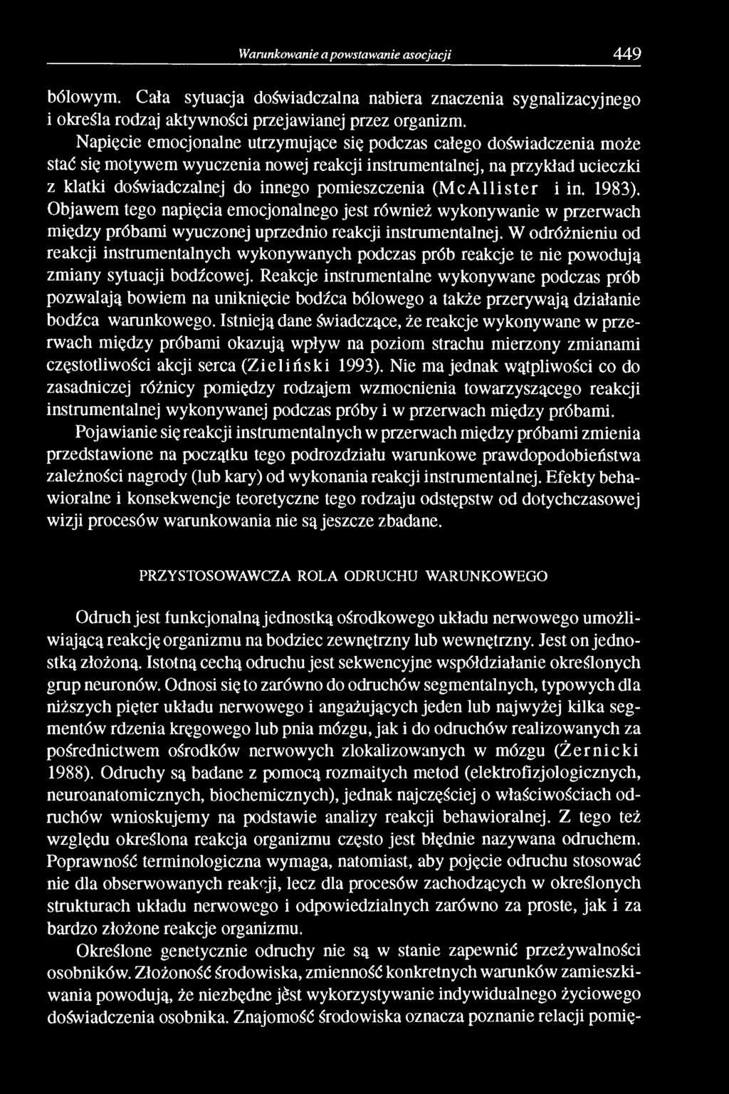 (M c A llis te r i in. 1983). Objawem tego napięcia emocjonalnego jest również wykonywanie w przerwach między próbami wyuczonej uprzednio reakcji instrumentalnej.