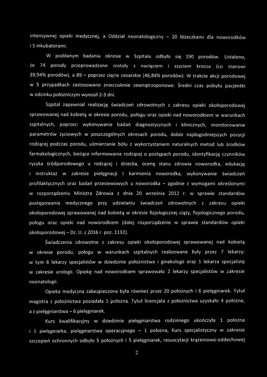 W trakcie akcji porodowej w 5 przypadkach zastosowano znieczulenie zewnątrzoponowe. Średni czas pobytu pacjentki w odcinku położniczym wynosił 2-3 dni.