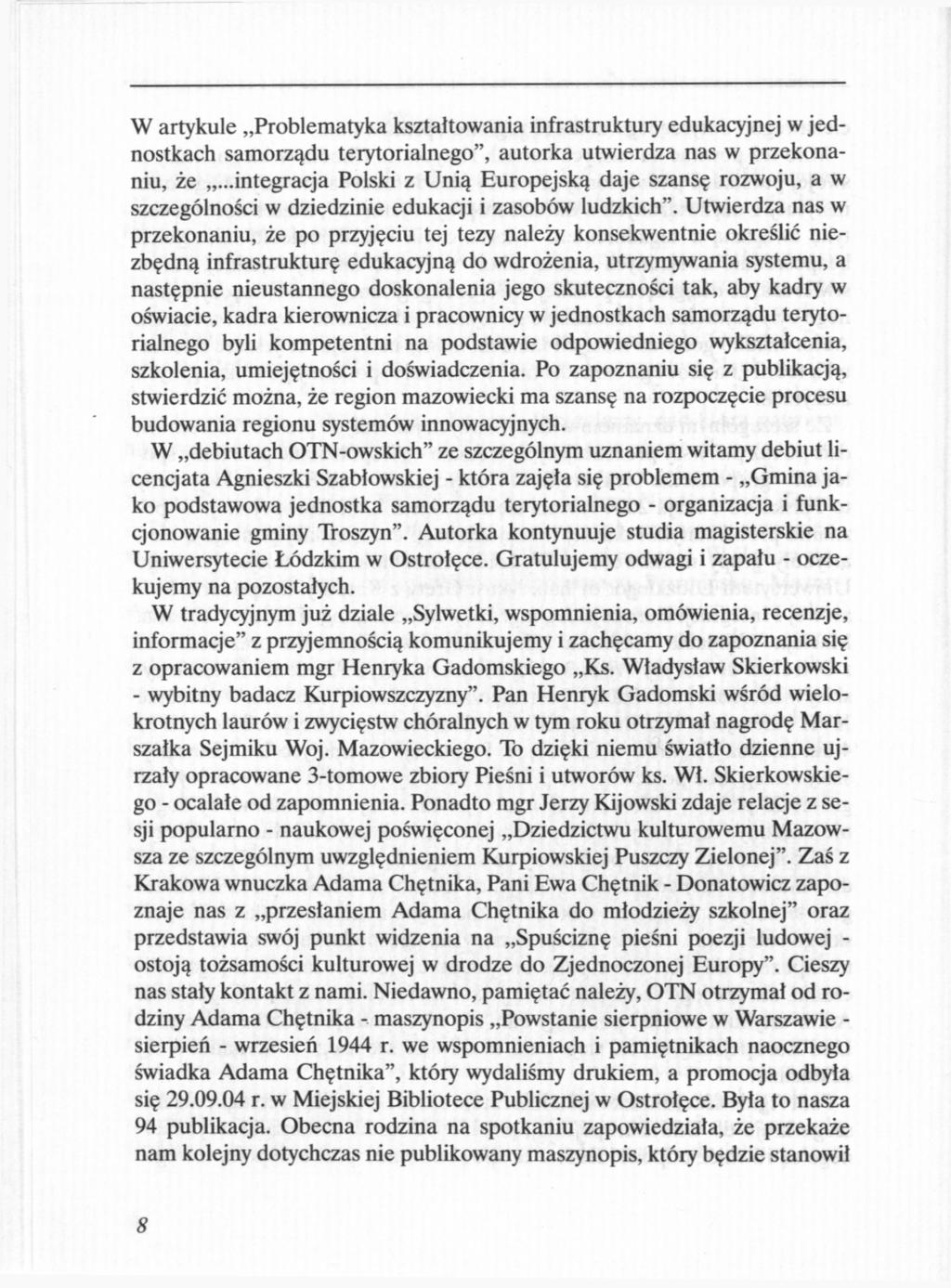 W artykule Problematyka kształtowania infrastruktury edukacyjnej w jednostkach samorządu terytorialnego", autorka utwierdza nas w przekonaniu, że.