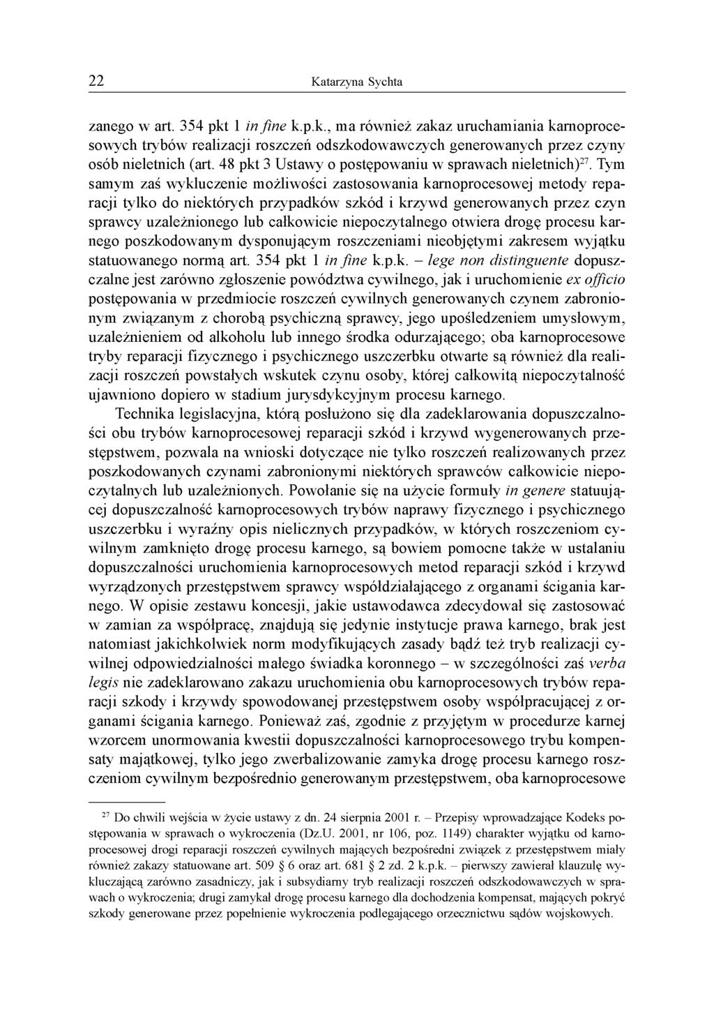 zanego w art. 354 pkt 1 in fine k.p.k., ma również zakaz uruchamiania karnoprocesowych trybów realizacji roszczeń odszkodowawczych generowanych przez czyny osób nieletnich (art.